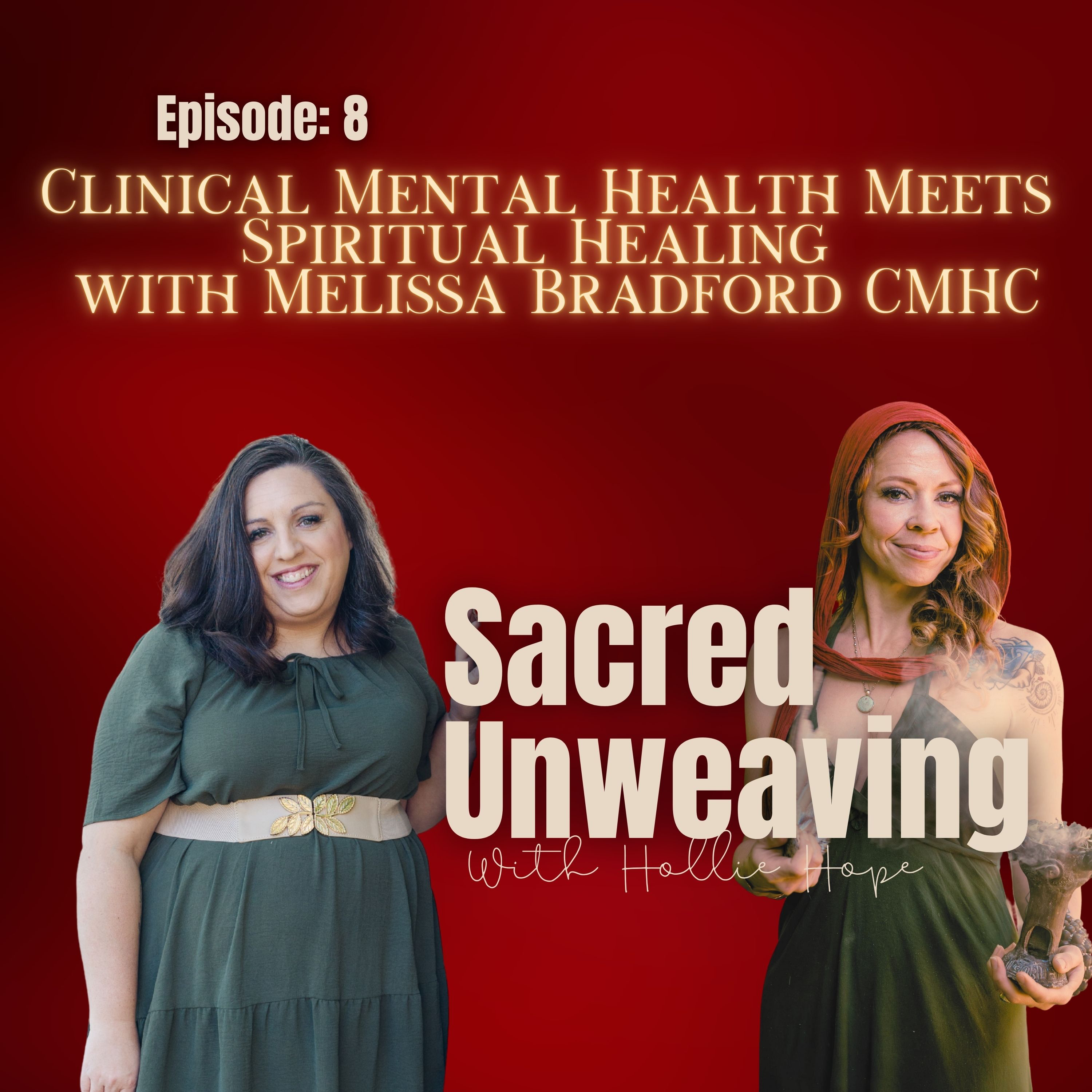 Episode 8: Bridging Clinical Mental Health with Spiritual Healing with Melissa Bradford