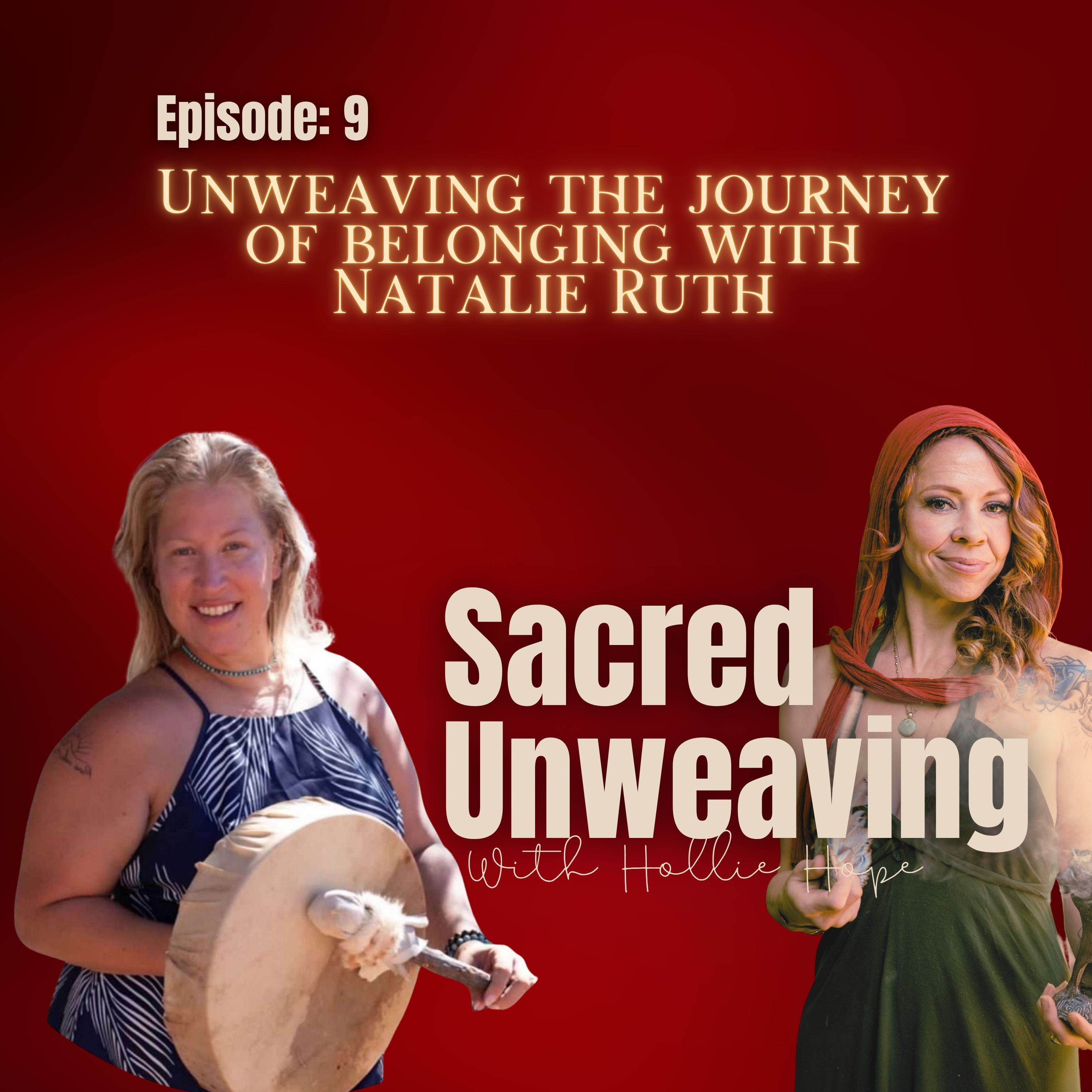 Episode 9: Unweaving the Journey of Belonging with Natalie Ruth