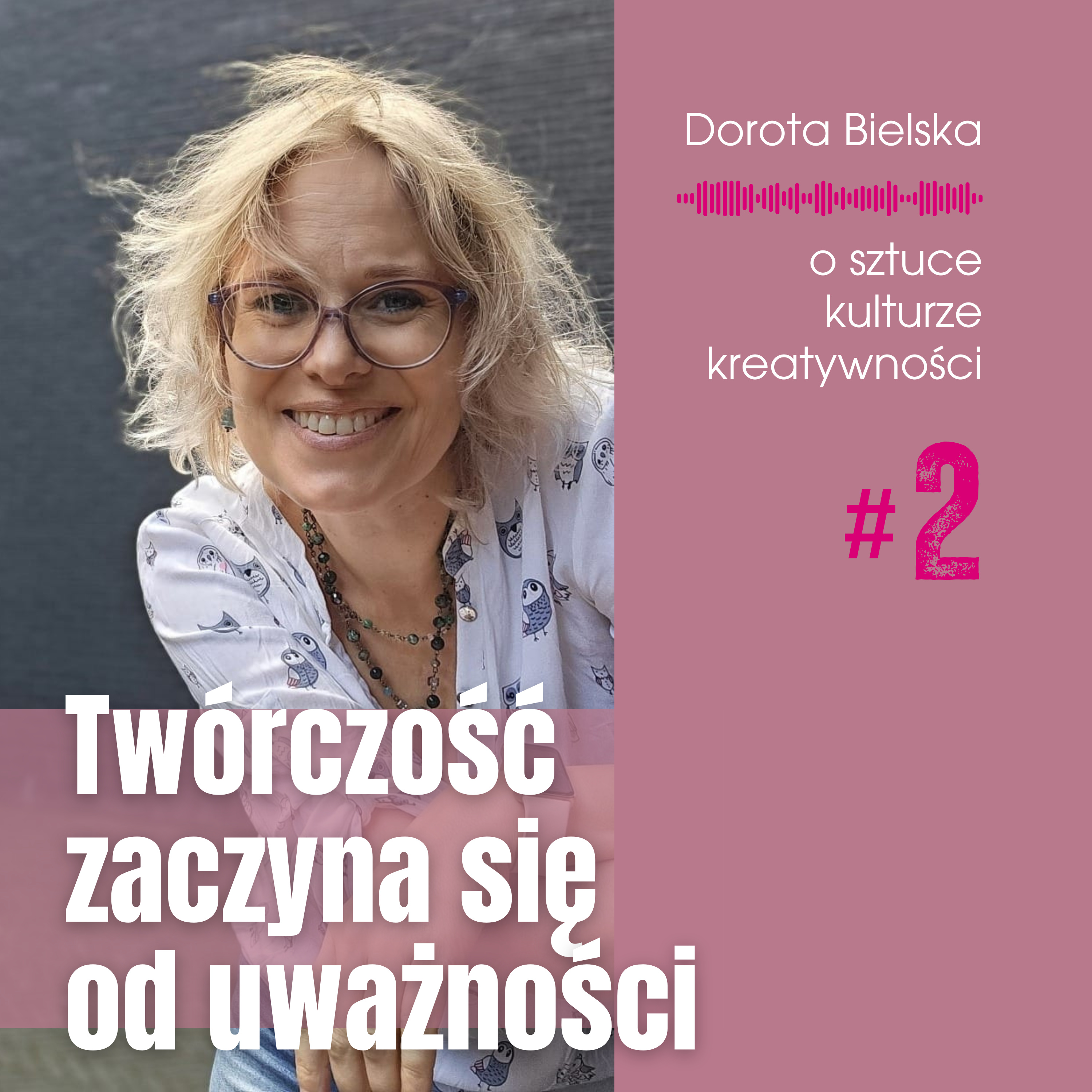 #2 - Twórczość zaczyna się od uważności episode artwork