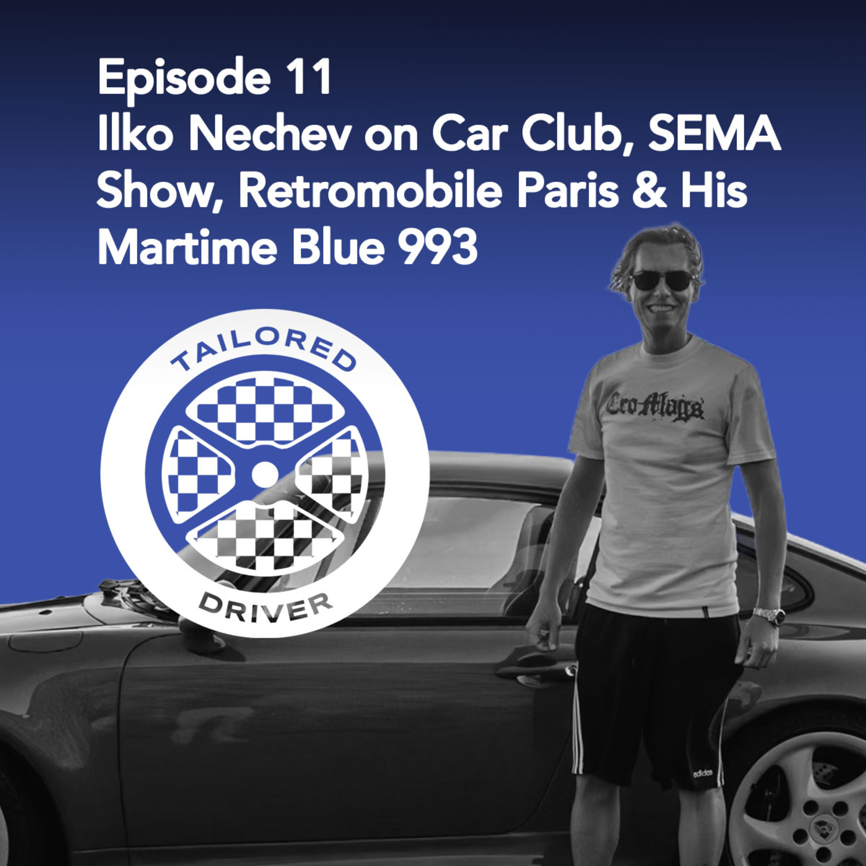 Episode 11: Ilko Nechev on Car Clubs, SEMA, Retromobile Paris & Color-Changing his Porsche to Maritime Blue