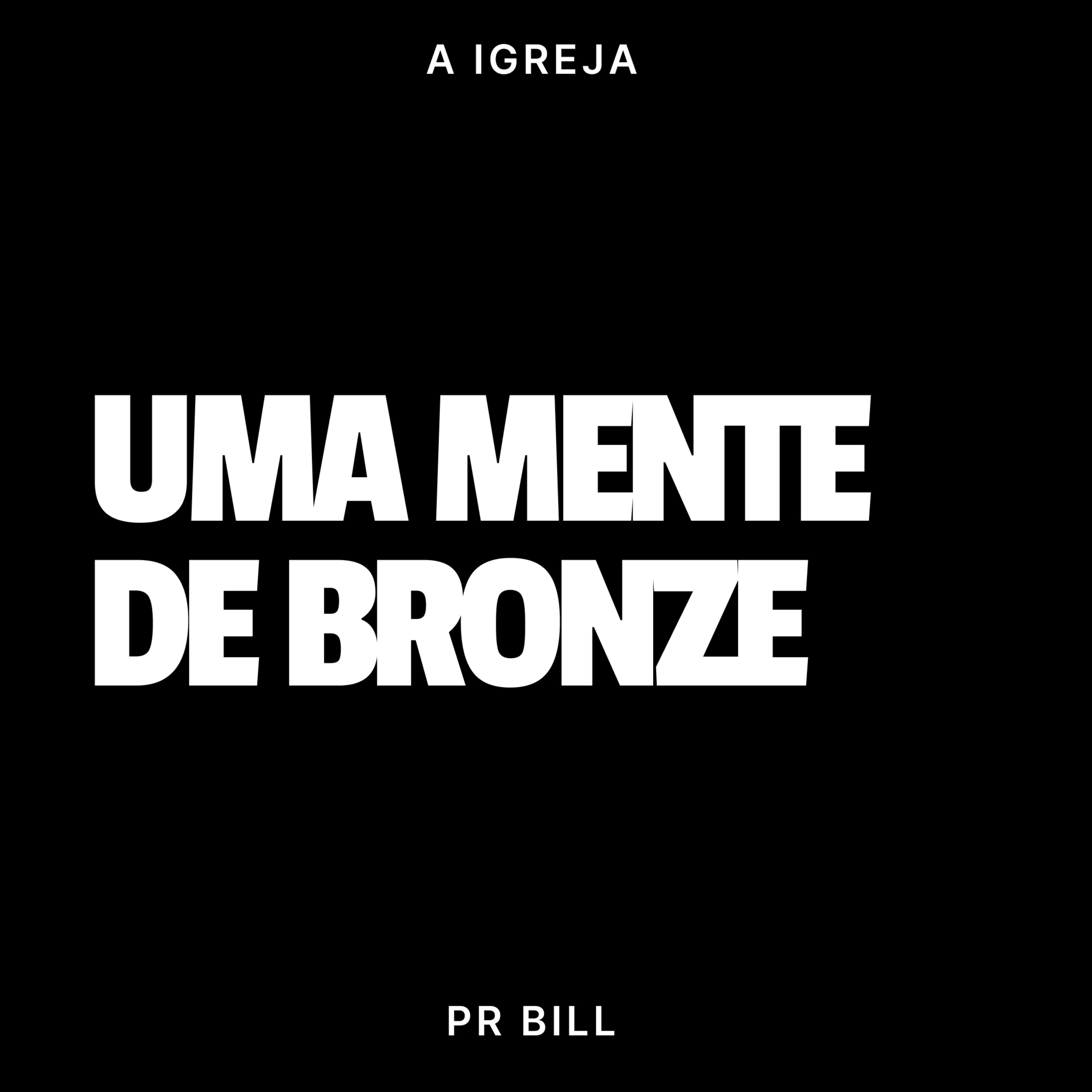 UMA MENTE DE BRONZE - PR BILL episode artwork