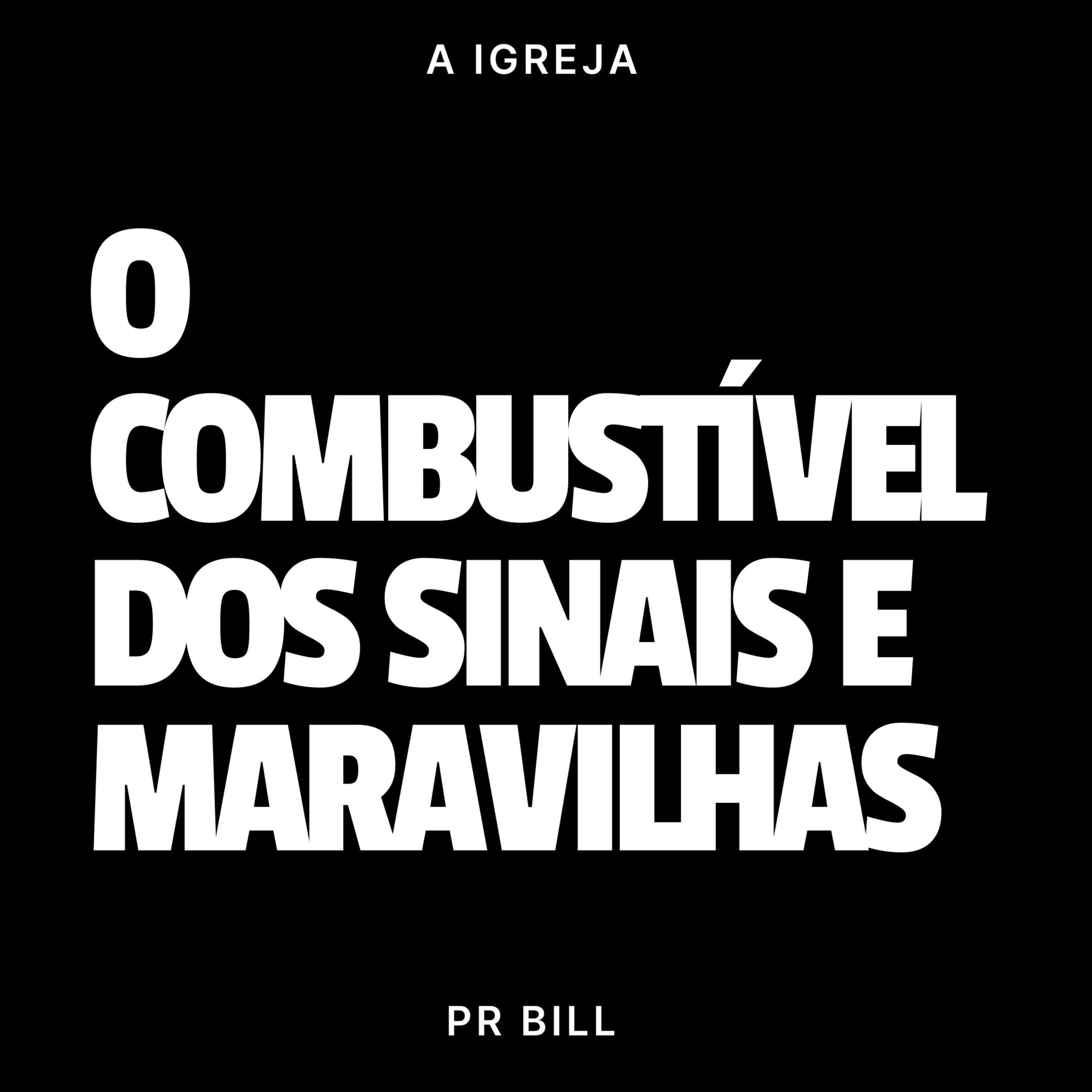 O COMBUSTÍVEL DOS SINAIS E MARAVILHAS - PR BILL episode artwork