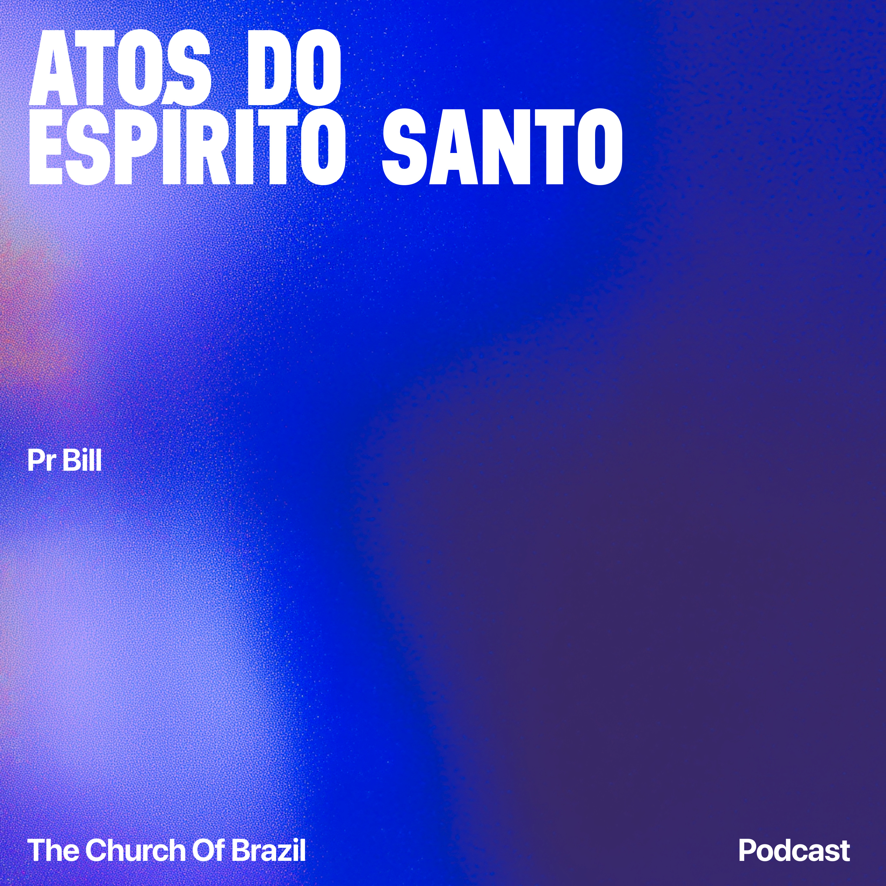 Atos do Espírito Santo - Pr Bill episode artwork