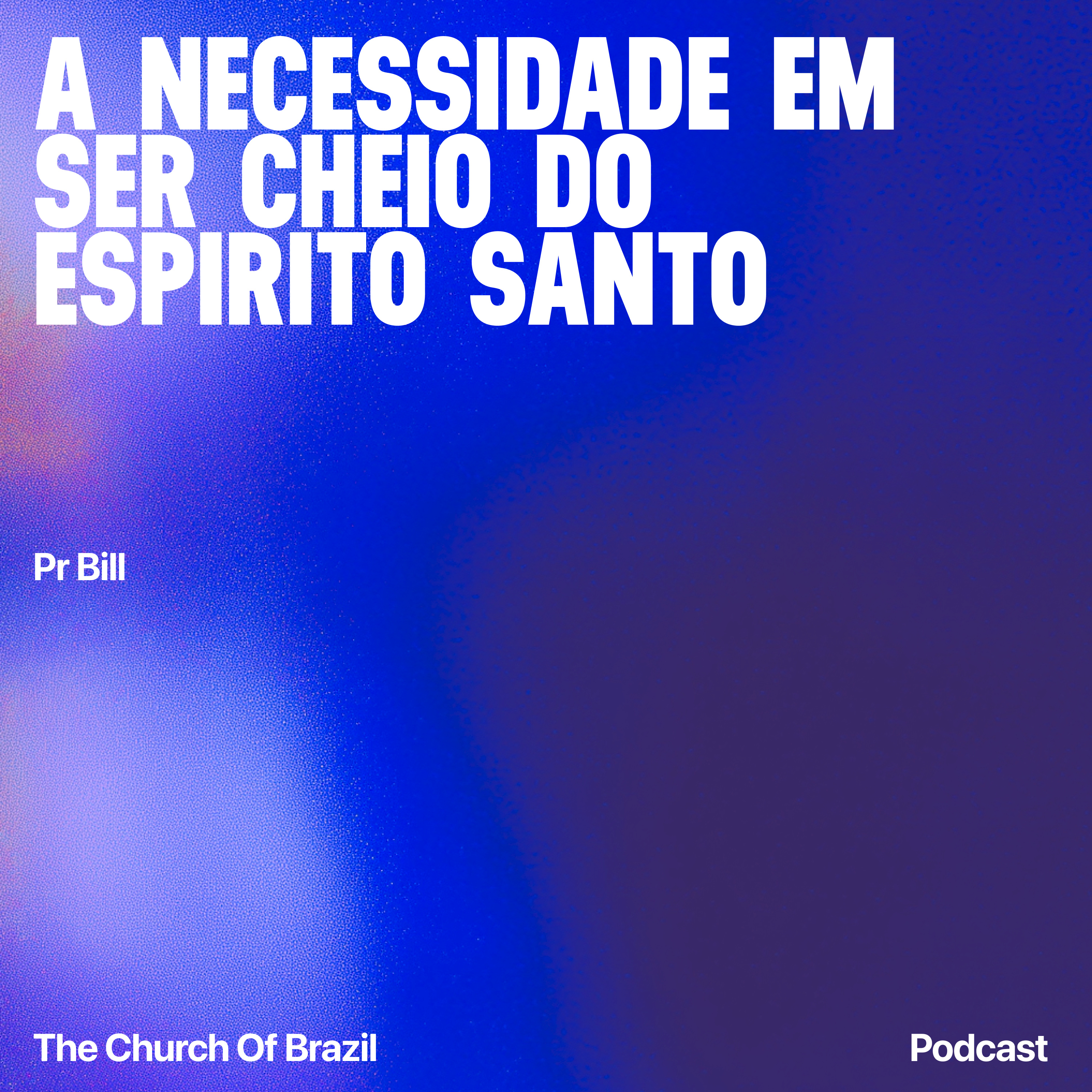 A necessidade em ser cheio do Espírito Santo - Pr Bill episode artwork