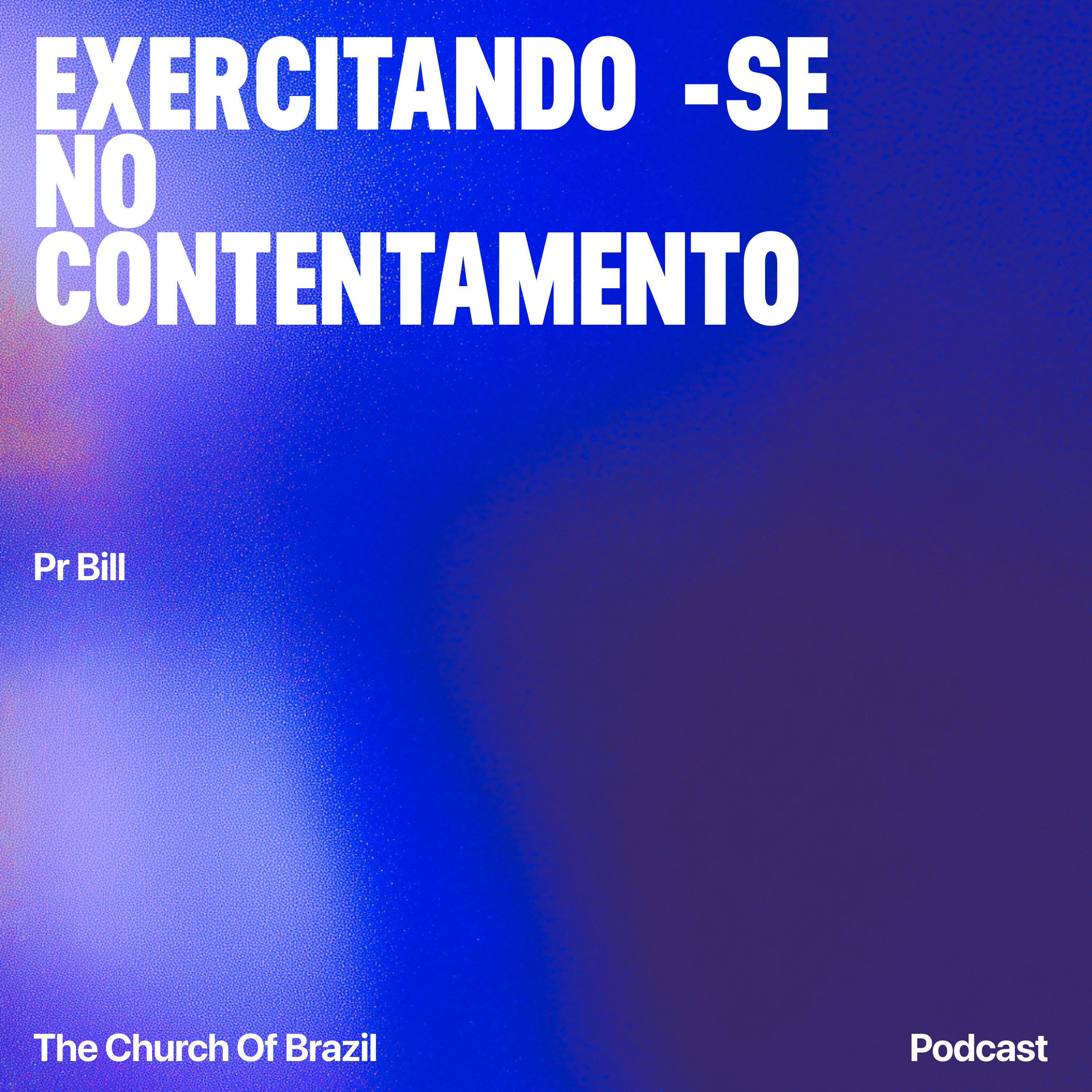 Exercitando-se no contentamento - Pr Bill episode artwork