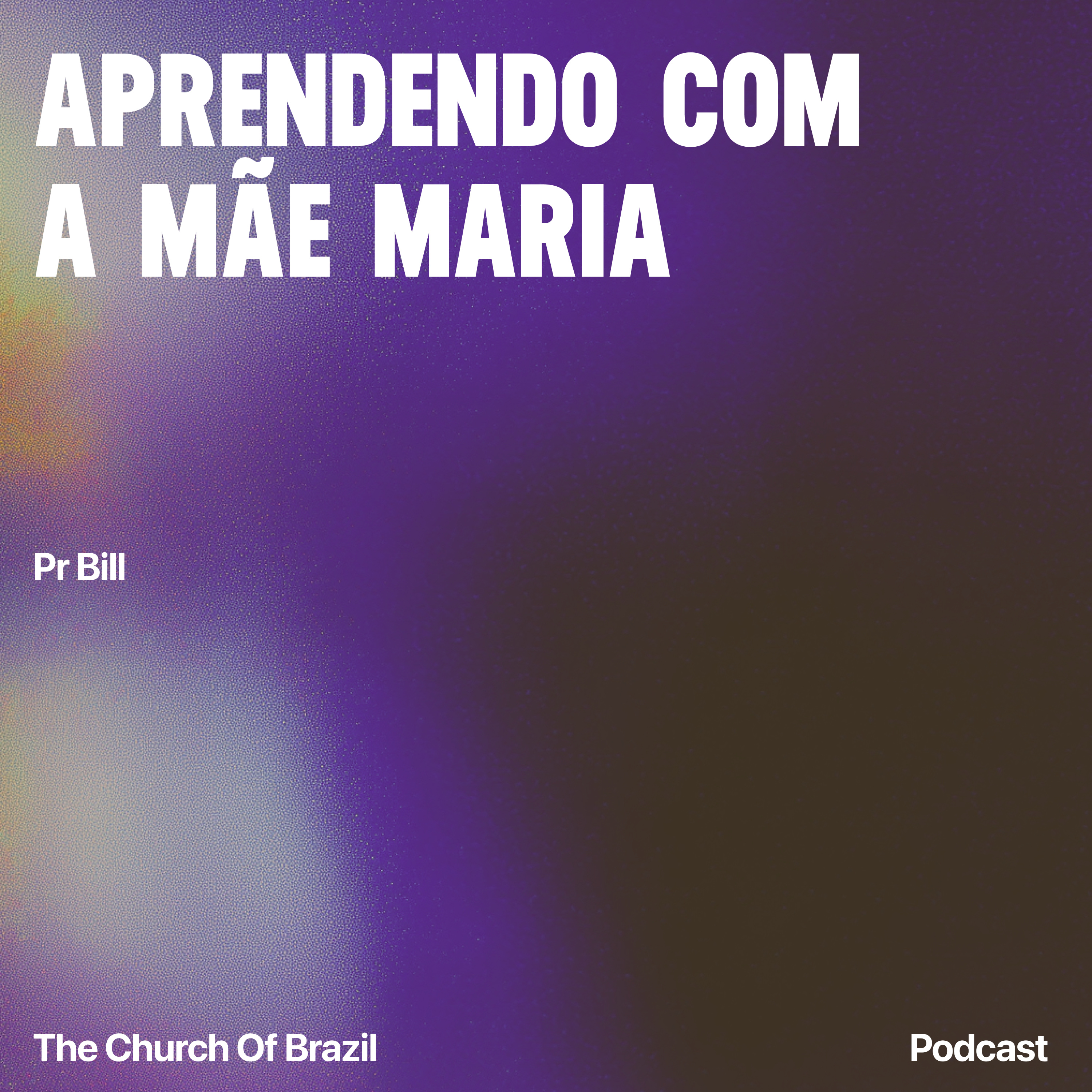 Aprendendo com a mãe Maria - Pr Bill episode artwork