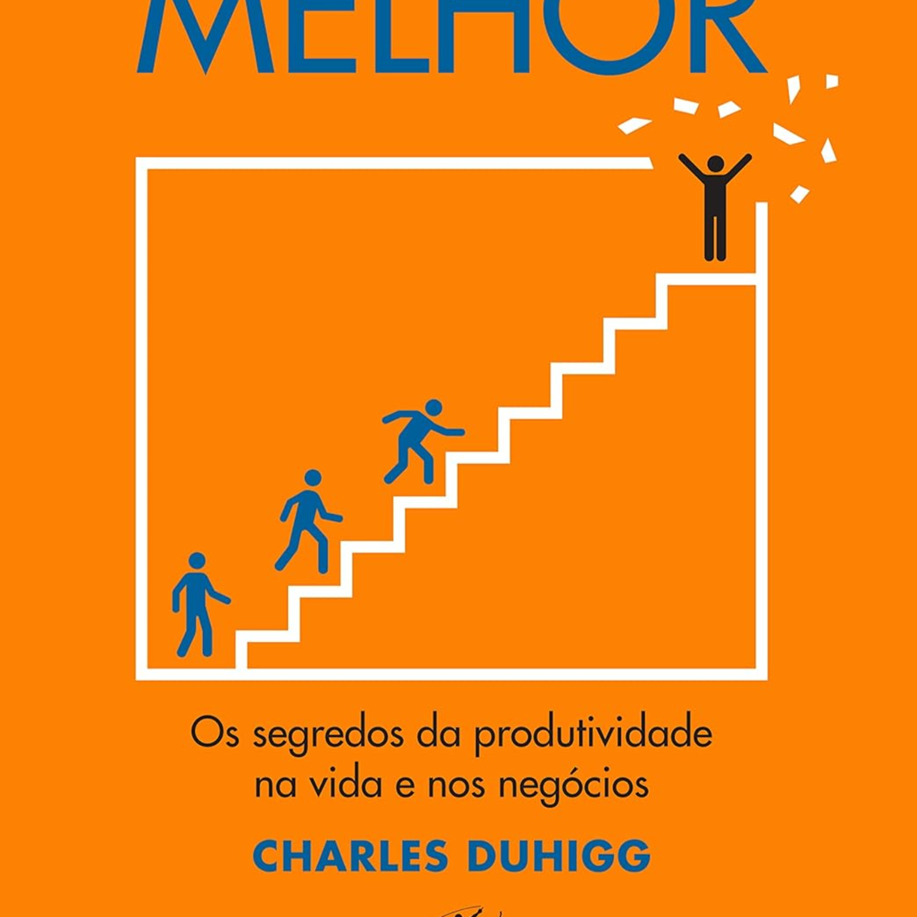 Mais rápido e melhor: Os segredos da produtividade na vida e nos negócios de Charles Duhigg  episode artwork