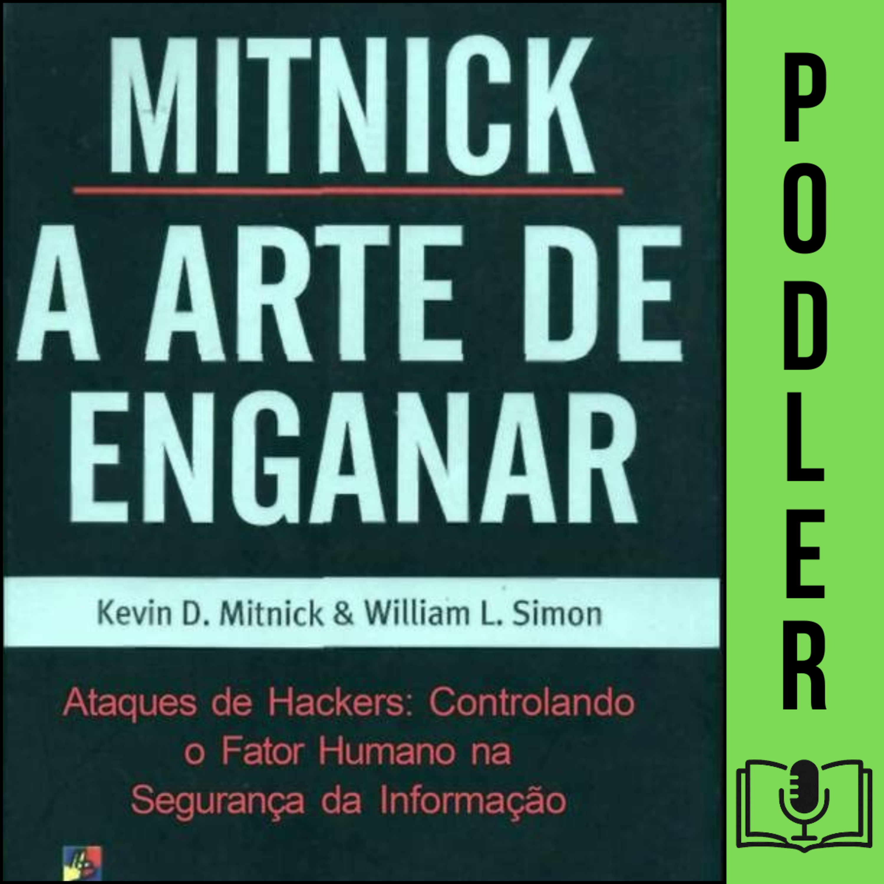 A Arte de Enganar: Ataques de Hackers: Controlando o Fator Humano na Segurança da Informação episode artwork