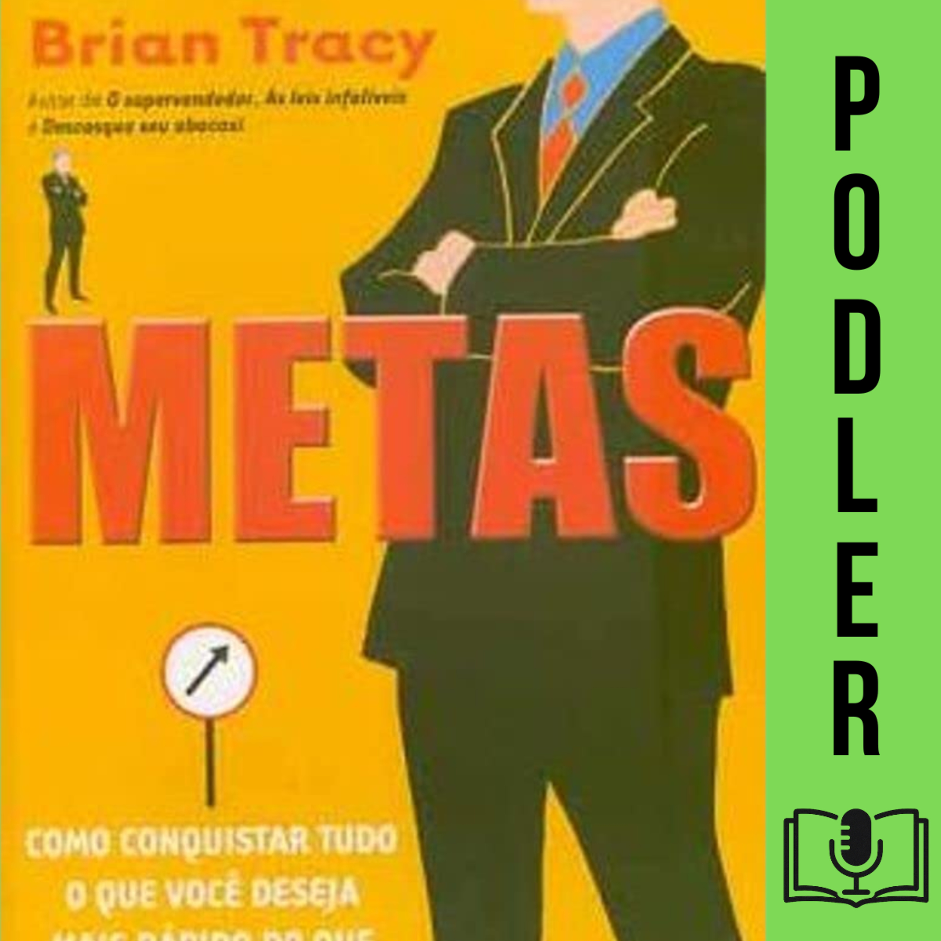 Metas - Como Conquistar Tudo O Que Você Deseja Mais Rapido Do Que Jamais Imaginou de Brian Tracy episode artwork