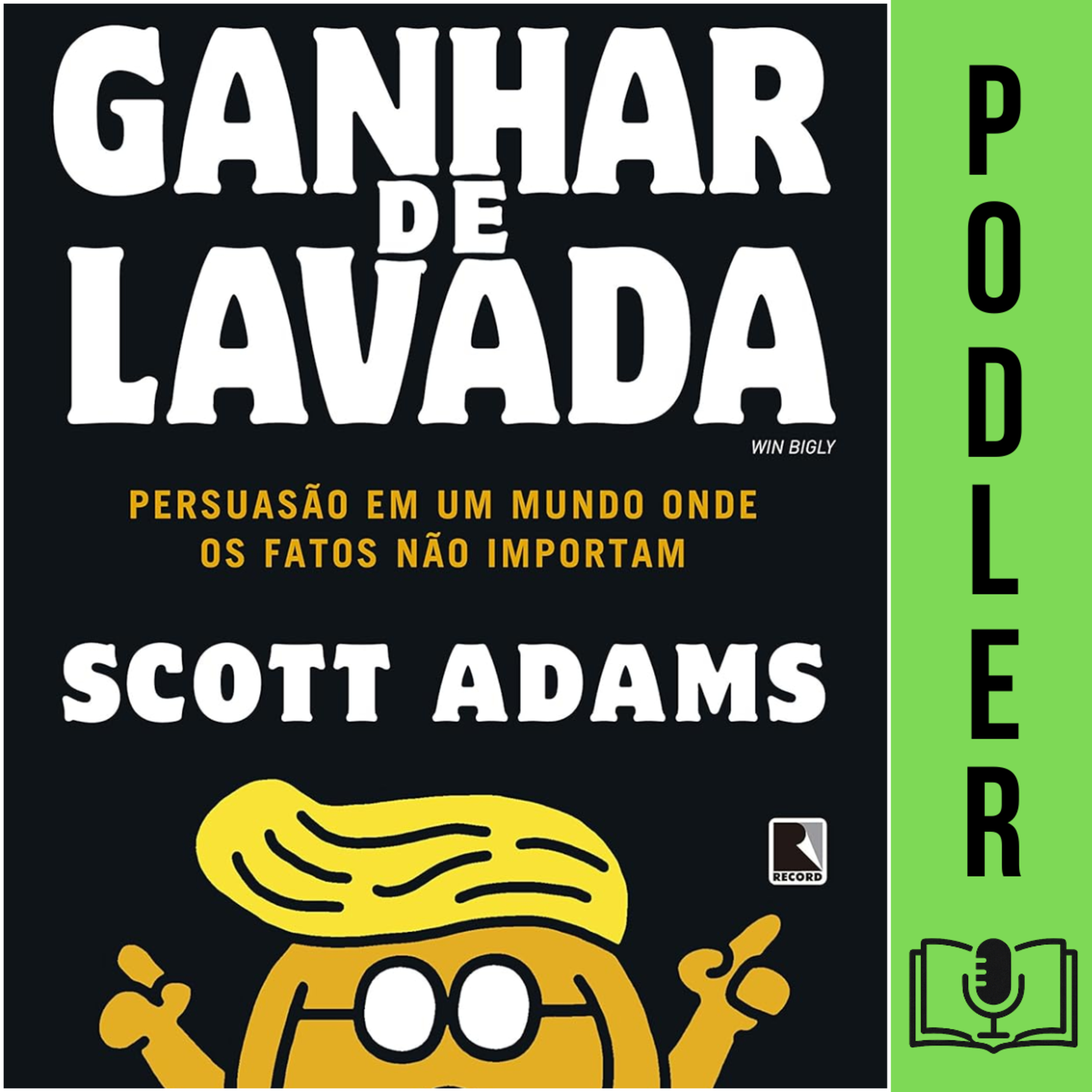 Ganhar de lavada: Win Bigly de Scott Adams episode artwork