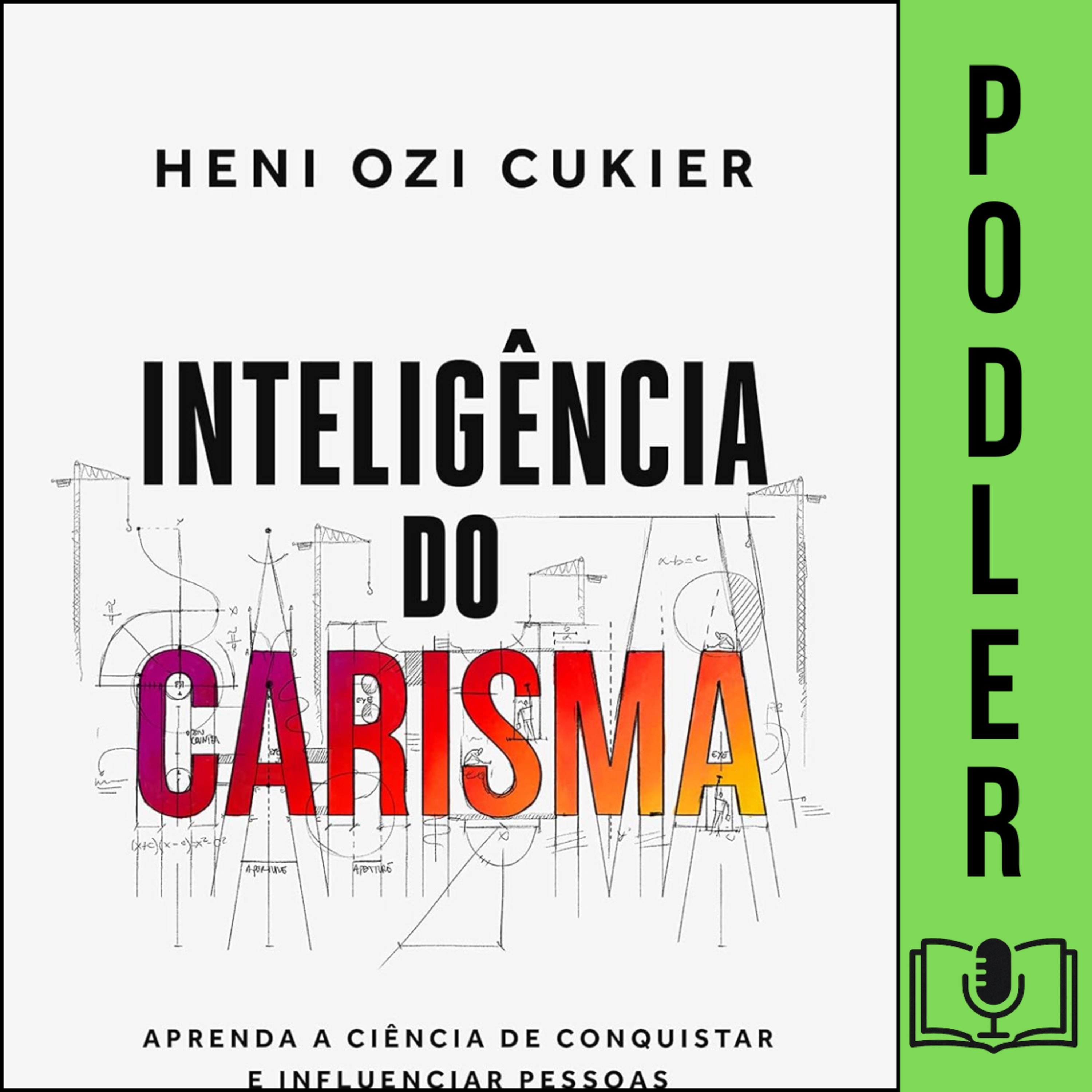 Inteligência do carisma: A nova ciência por trás do poder de atrair e influenciar episode artwork