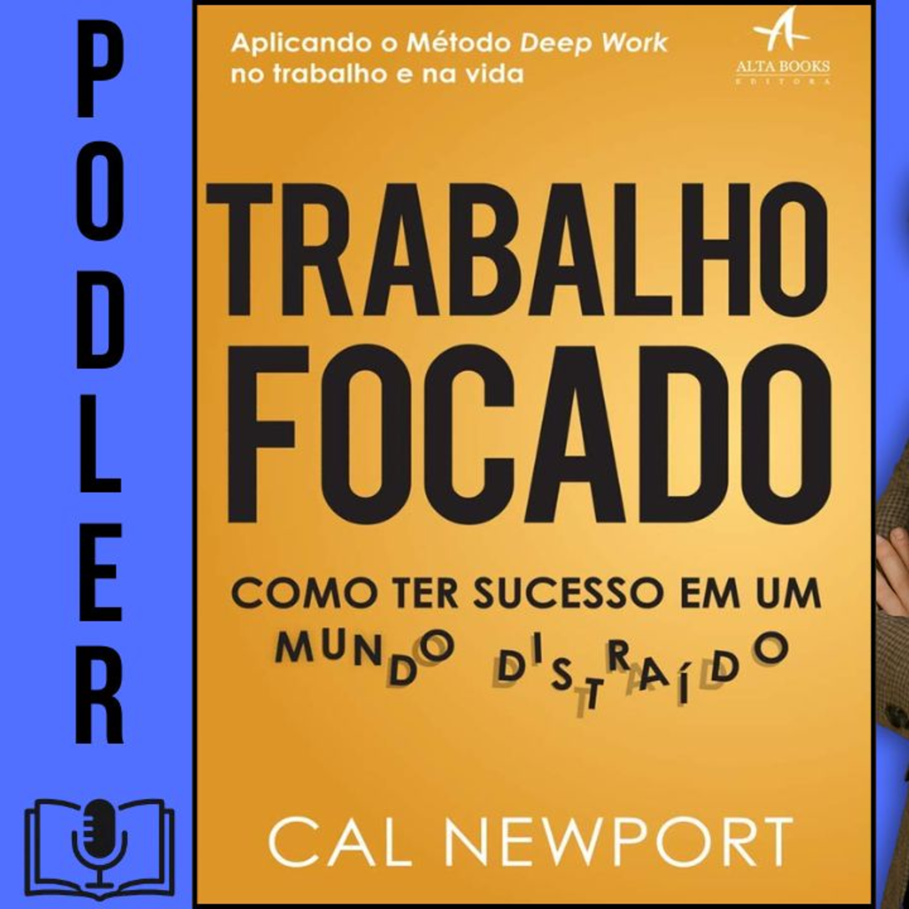 Trabalho Focado: Como ter Sucesso em um Mundo Distraído