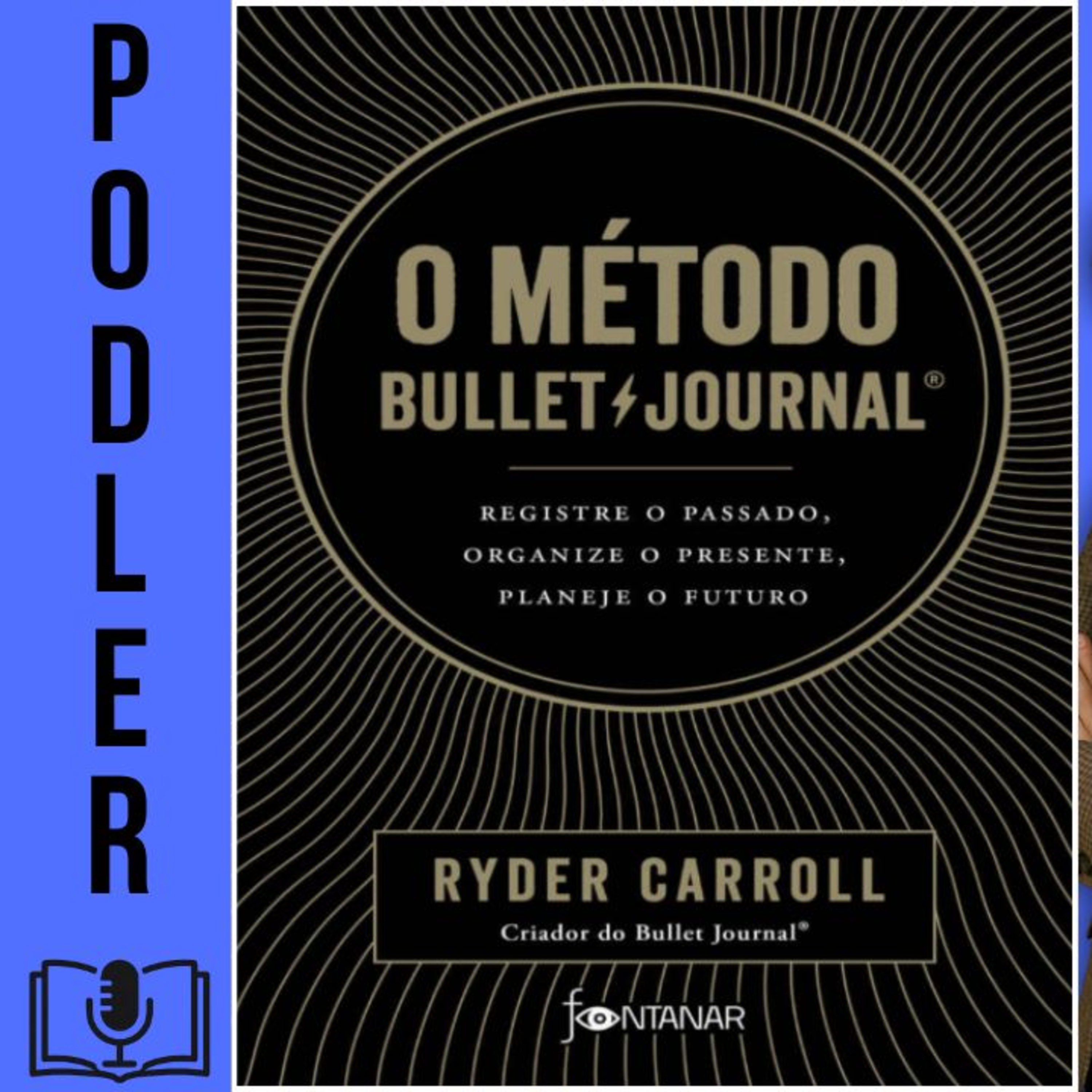 O método Bullet Journal: Registre o passado, organize o presente, planeje o futuro episode artwork