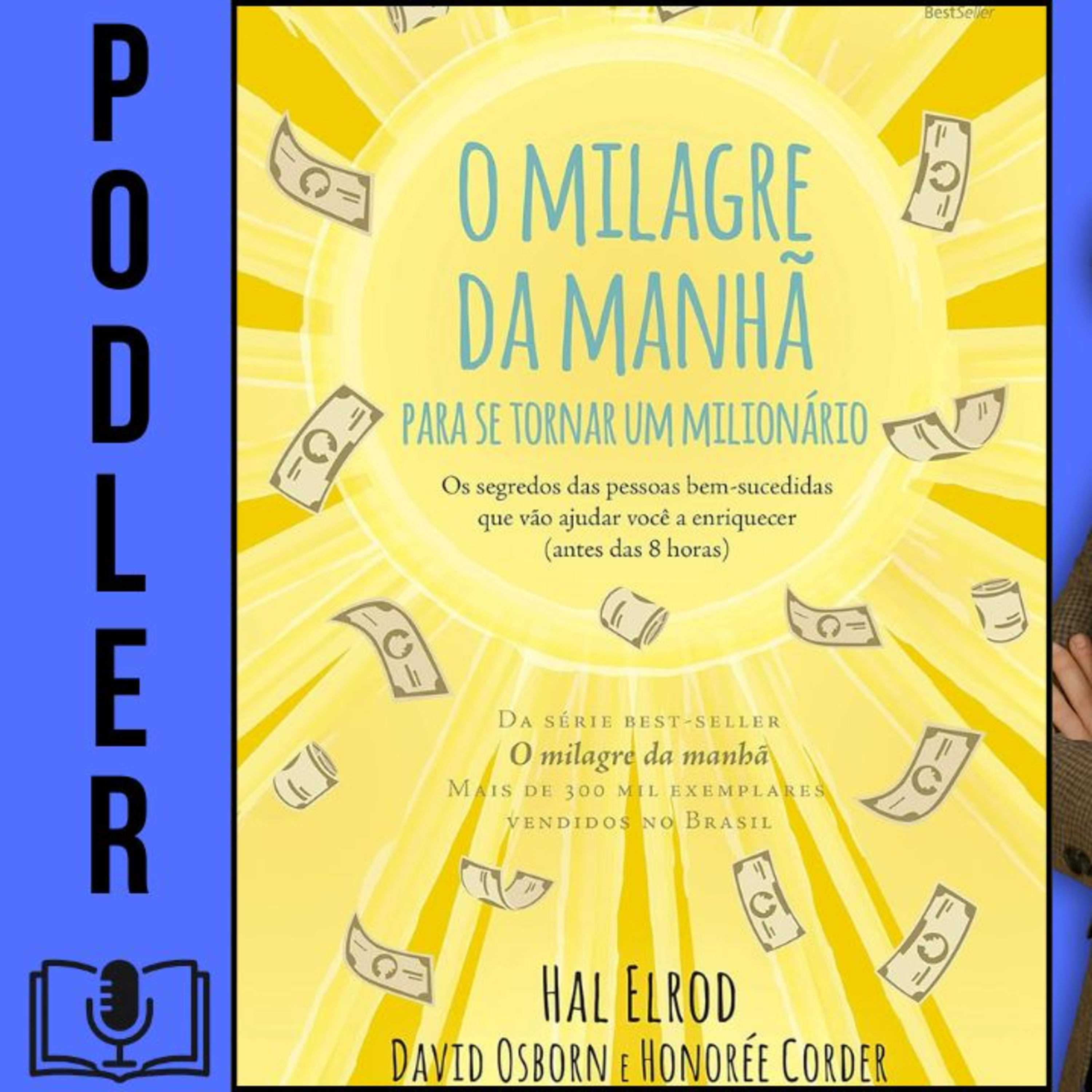 O milagre da manhã para se tornar um milionário: Os segredos das pessoas bem-sucedidas que vão ajudar você a enriquecer