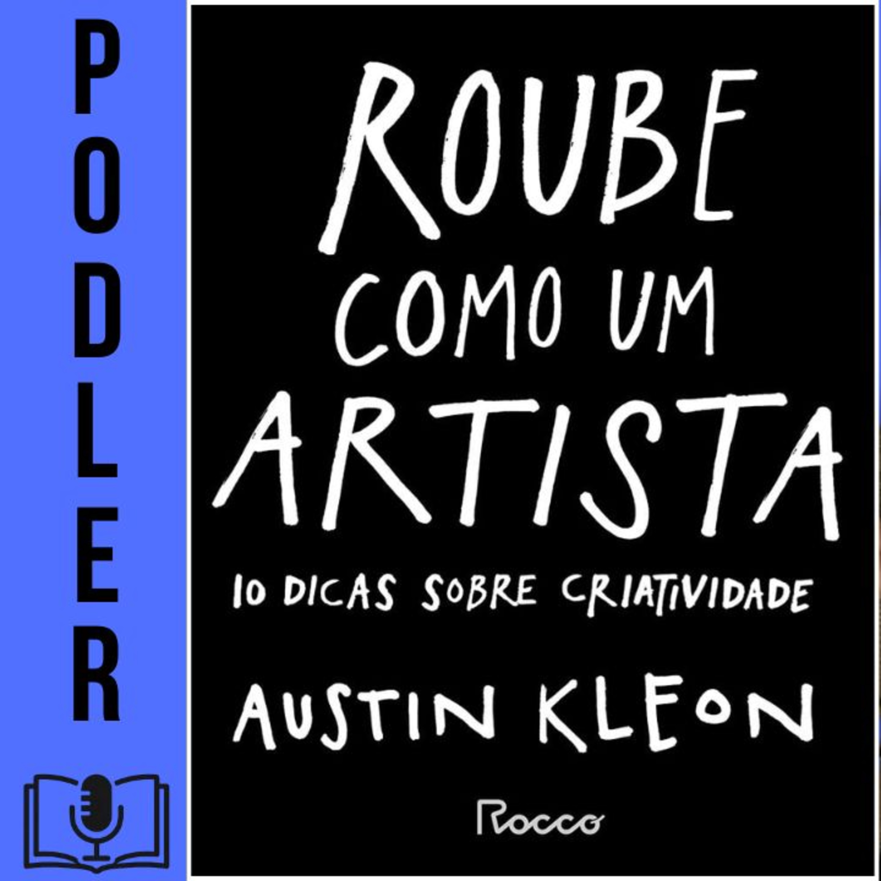 Roube como um artista: 10 dicas sobre criatividade de Austin Kleon