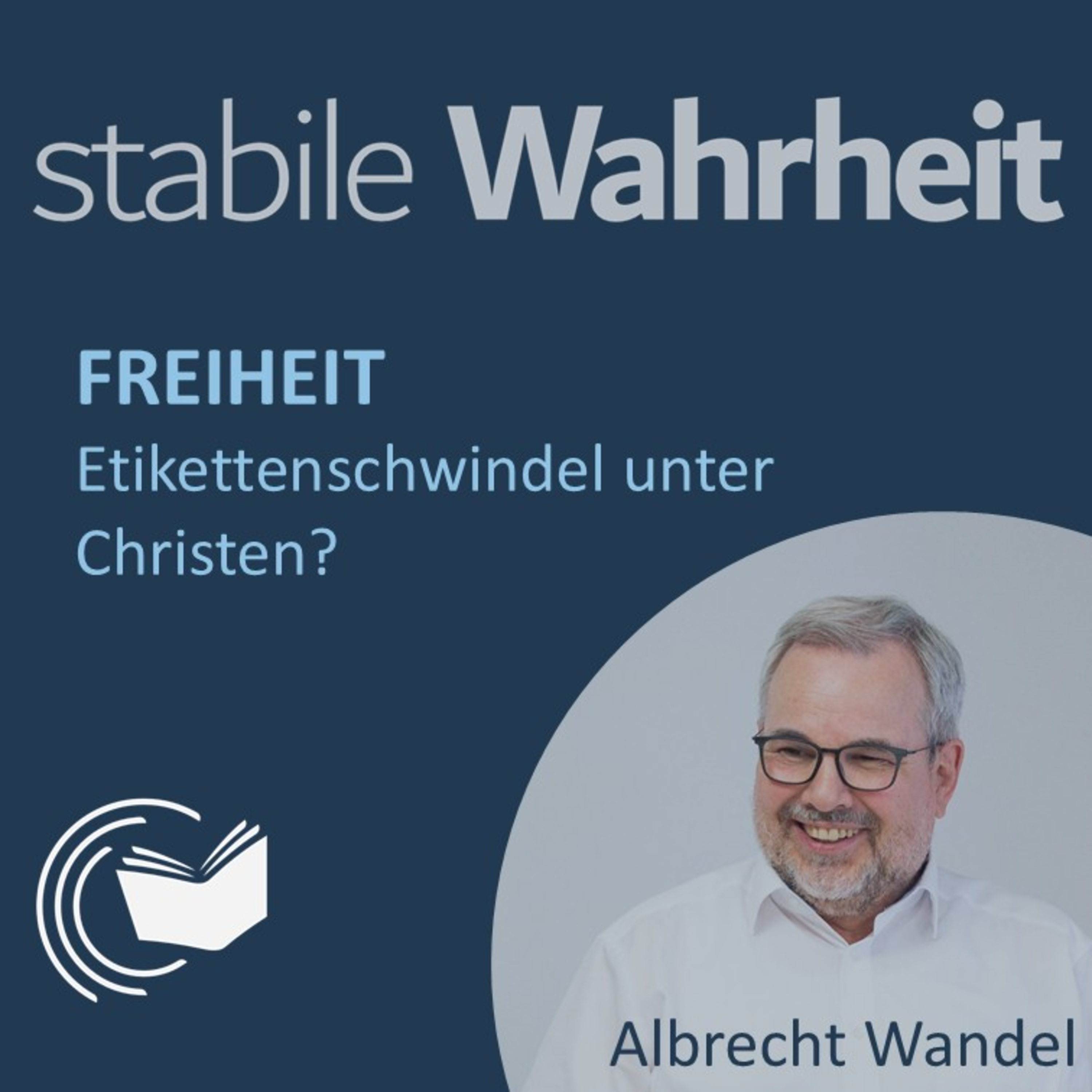 Freiheit: Etikettenschwindel unter Christen? - Albrecht Wandel episode artwork