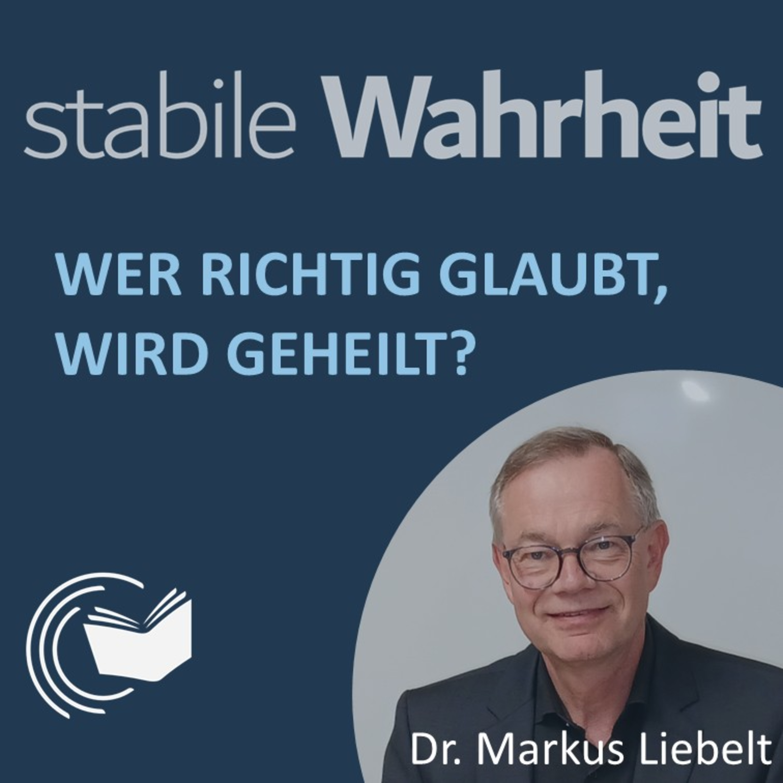 Wer richtig glaubt, wird geheilt? - Dr. Markus Liebelt episode artwork