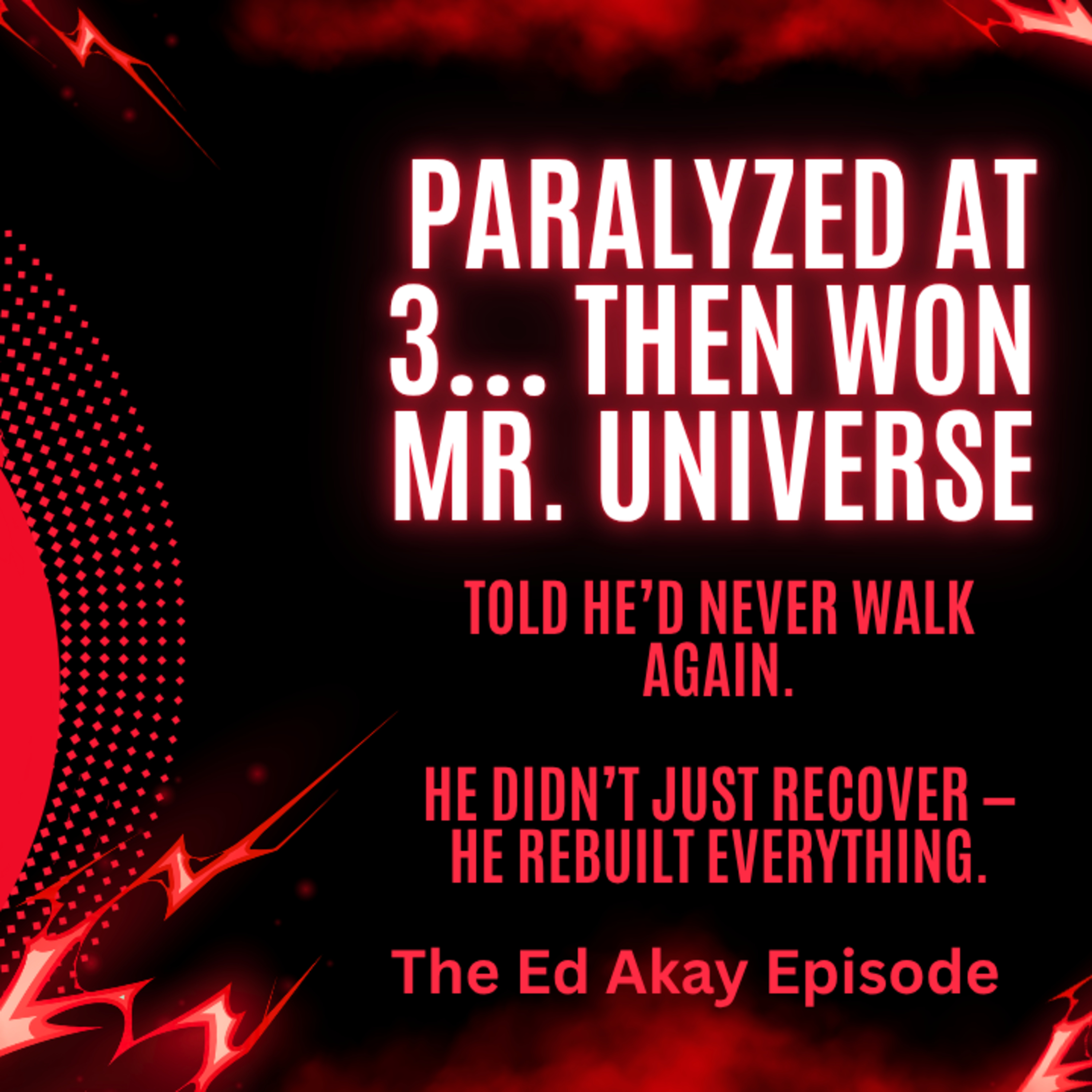 Paralyzed at 3… Then Won Mr. Universe The Ed Akay story episode artwork