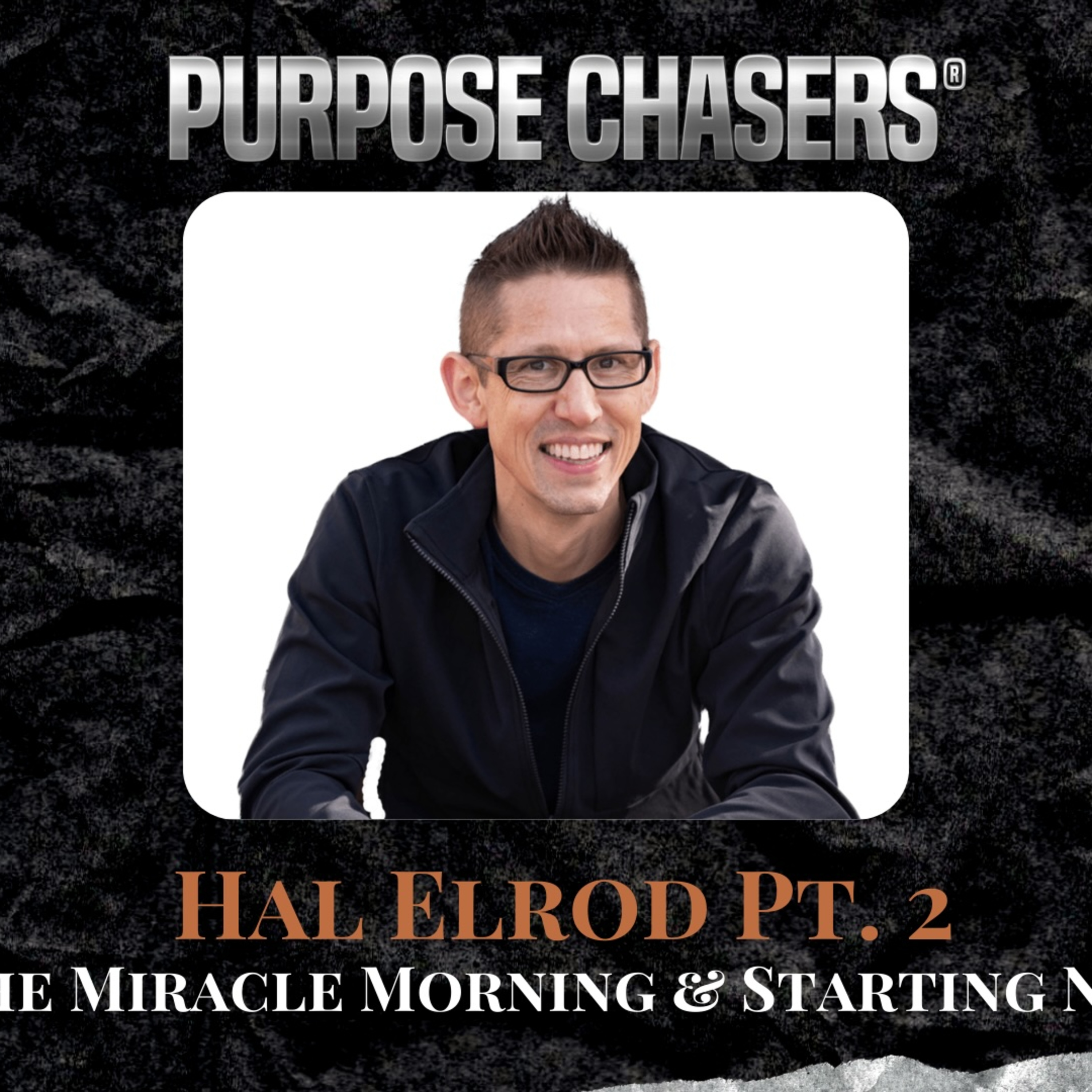Ep. 78: Hal Elrod of The Miracle Morning on Resilience, Purpose & The Best Still Ahead