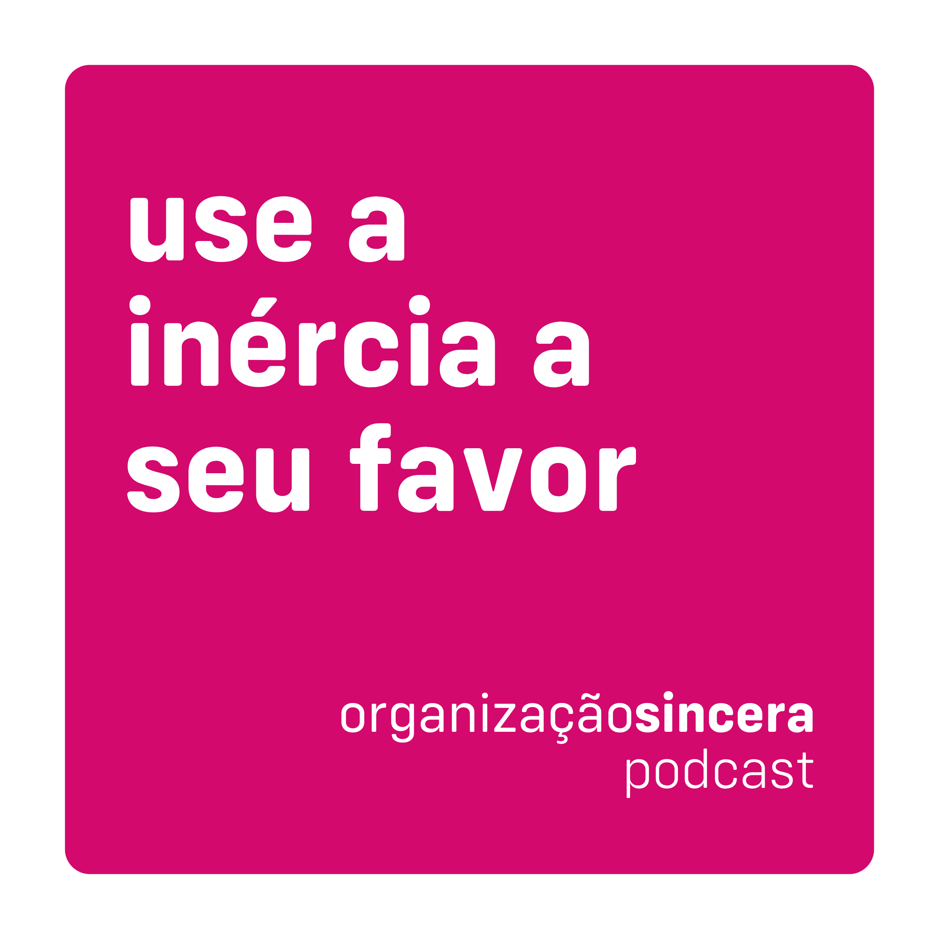 #10 - use a inércia ao seu favor: coloque-se em movimento! episode artwork