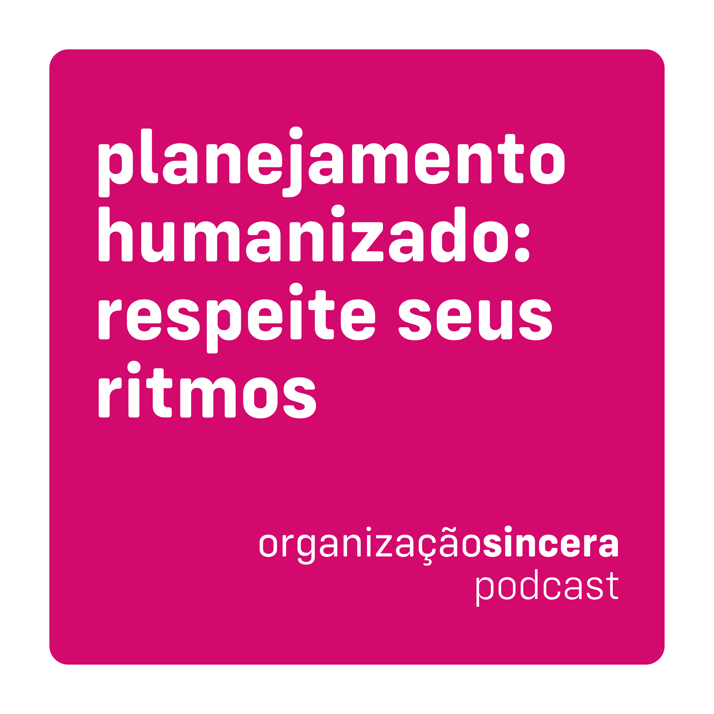 #17 - planejamento humanizado: respeite seus ritmos episode artwork