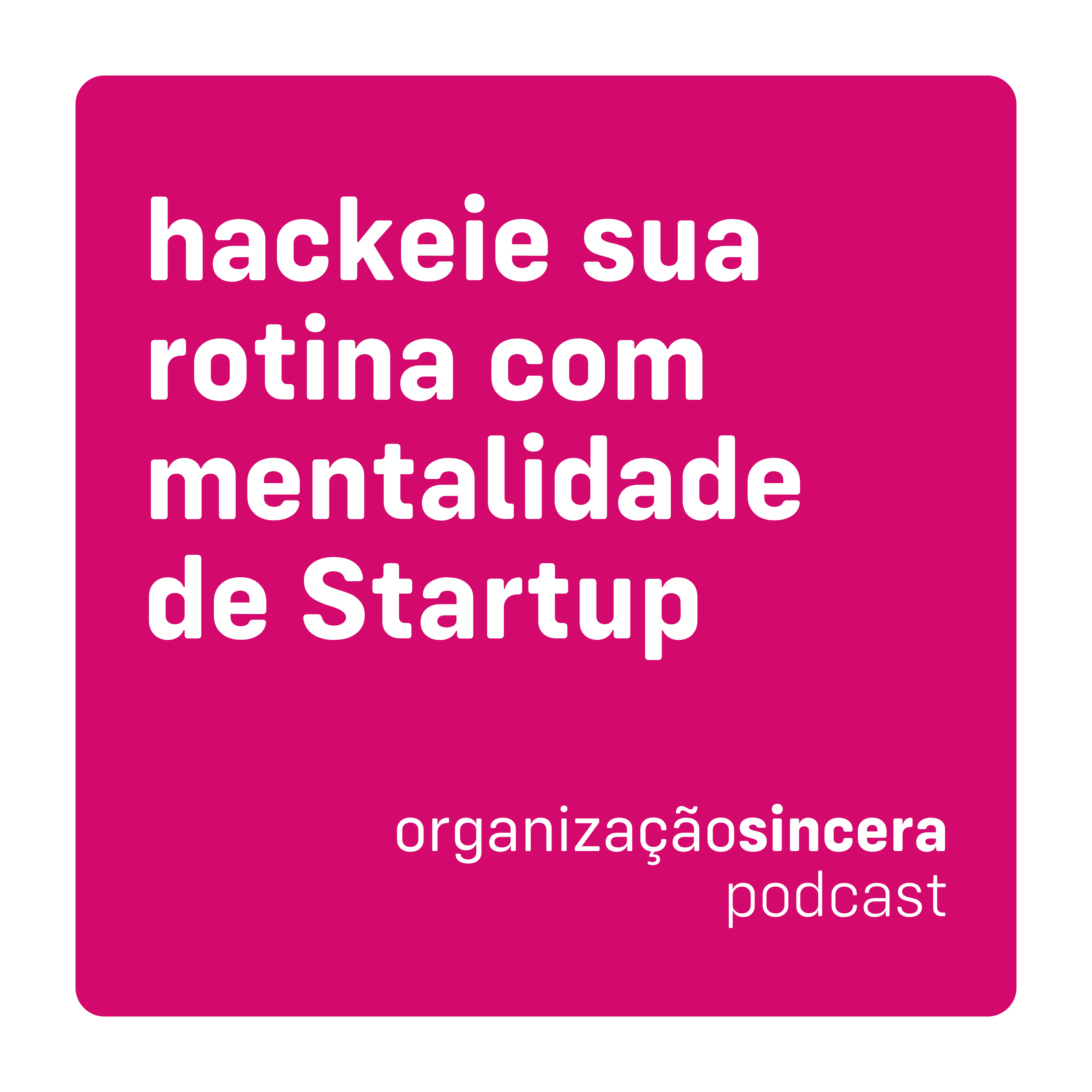 #18 - hackeie sua rotina com mentalidade de Startup episode artwork