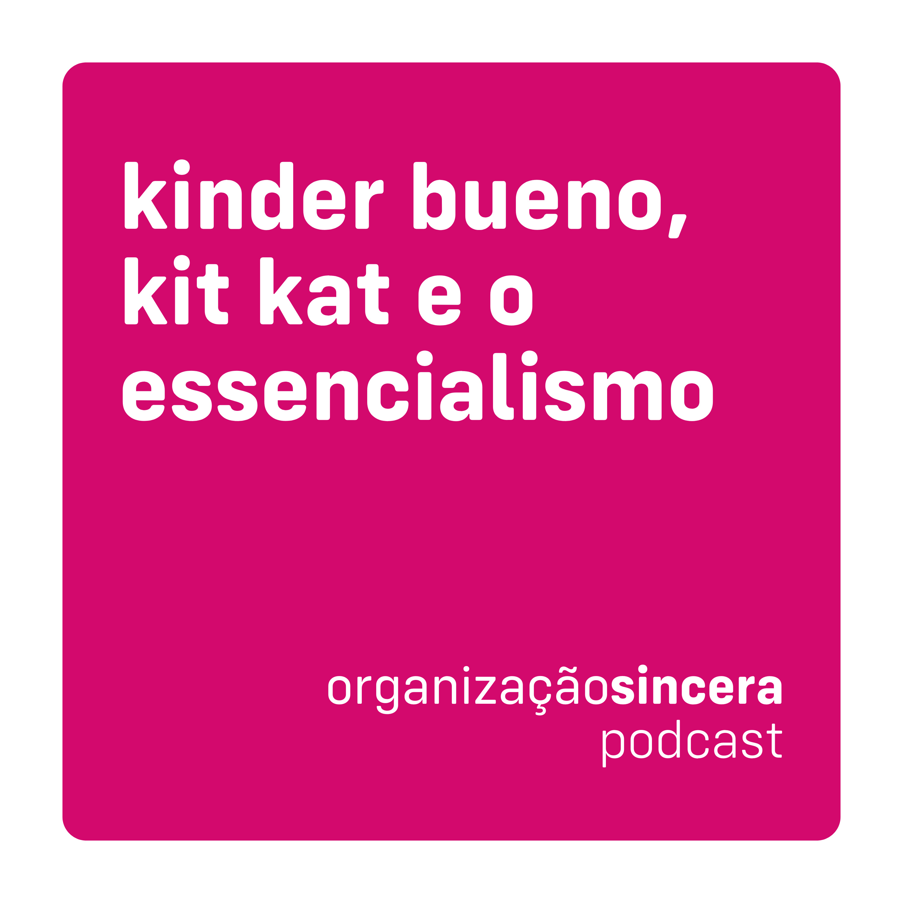 #23 - kinder bueno, kit kat e o essencialismo episode artwork