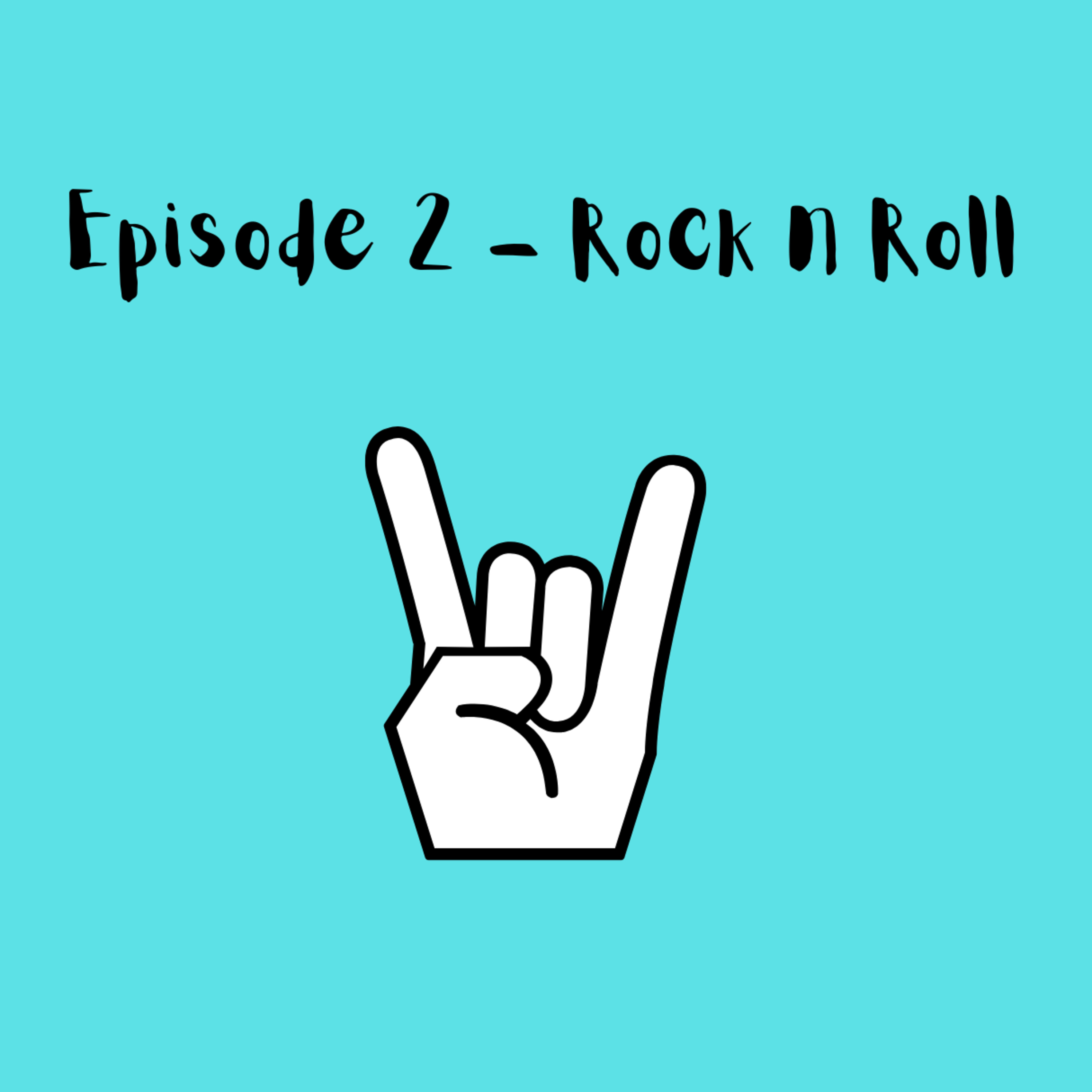 Episode 2 - Rock n Roll! episode artwork