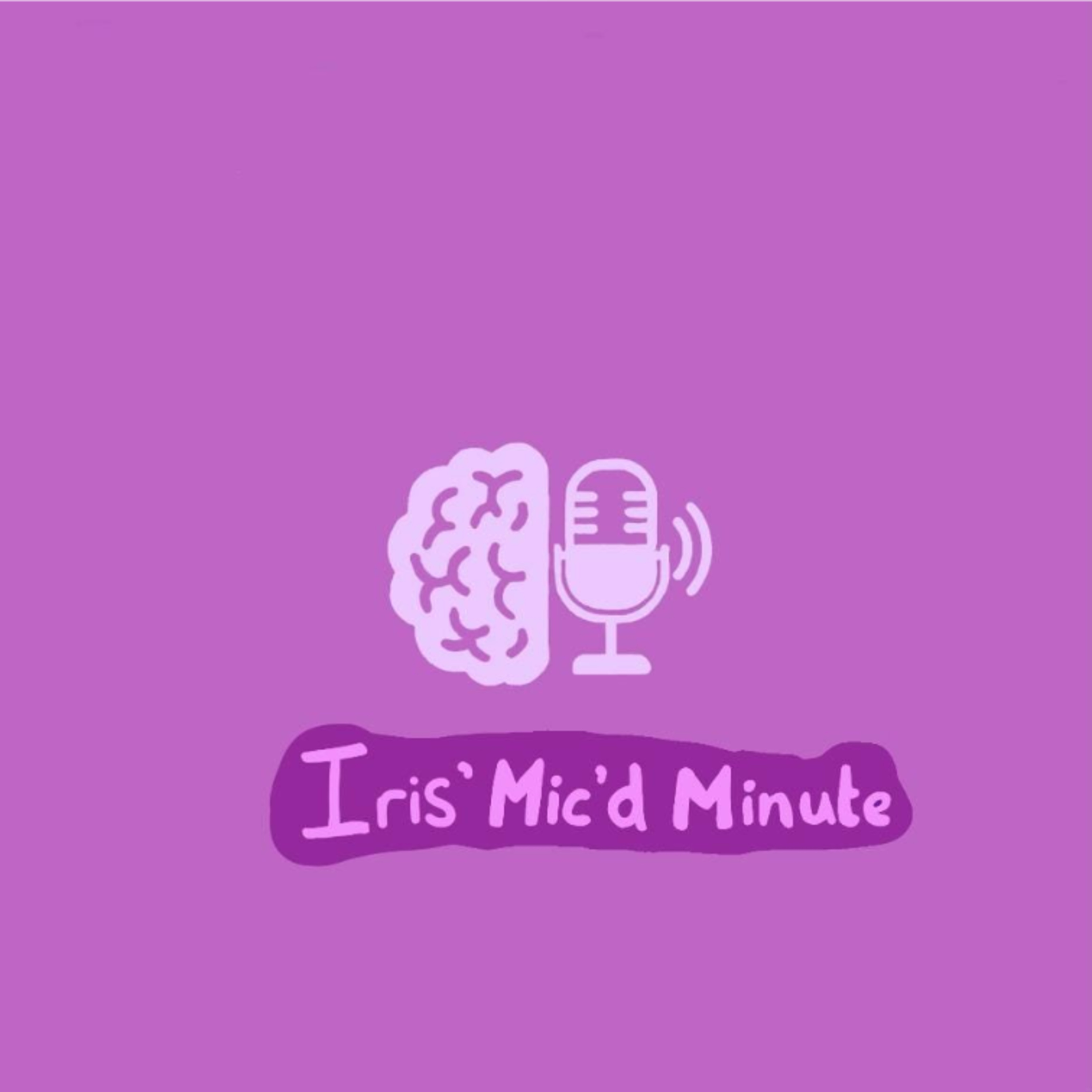 Iris' Mic'd Minute episode artwork