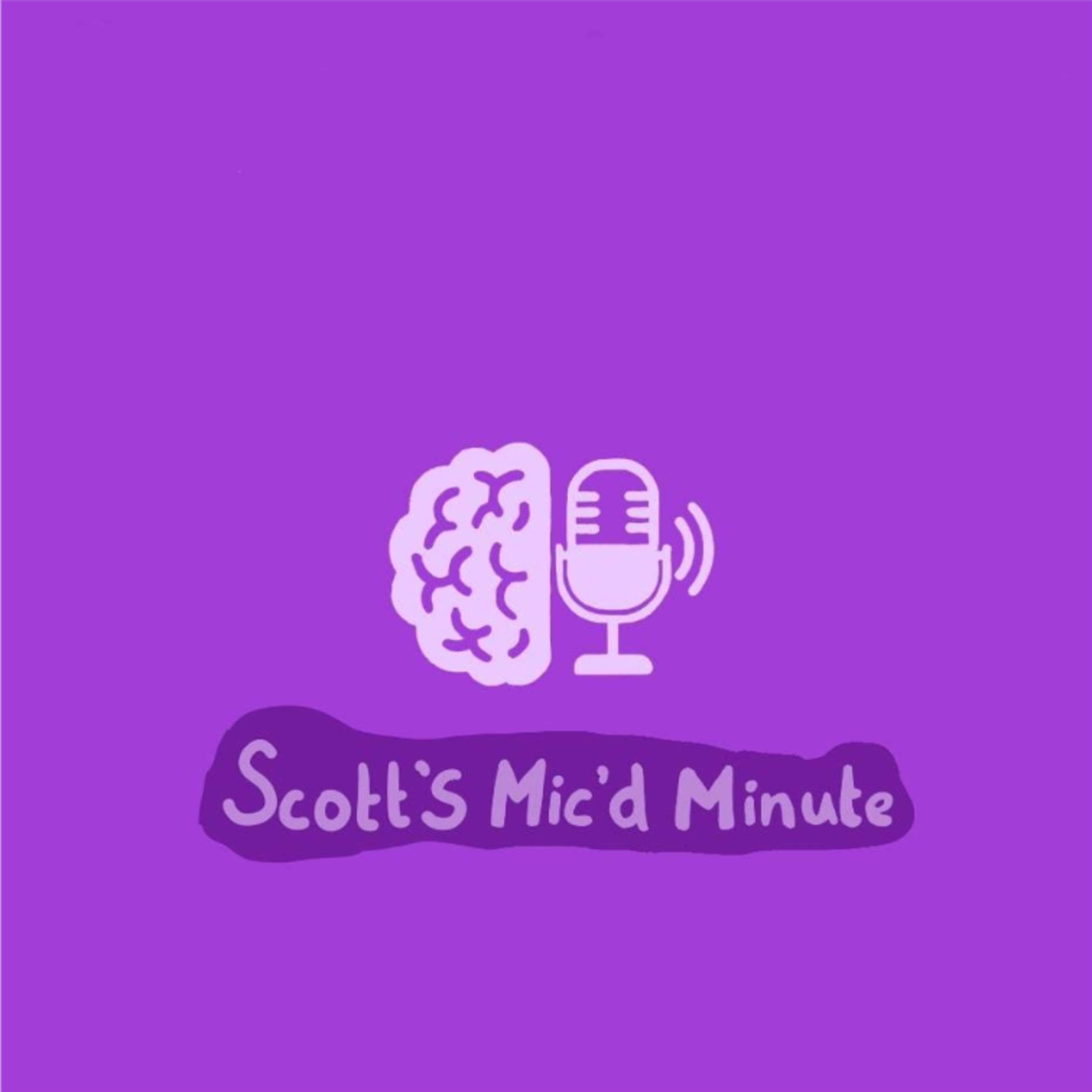 Scott's Mic'd Minute episode artwork
