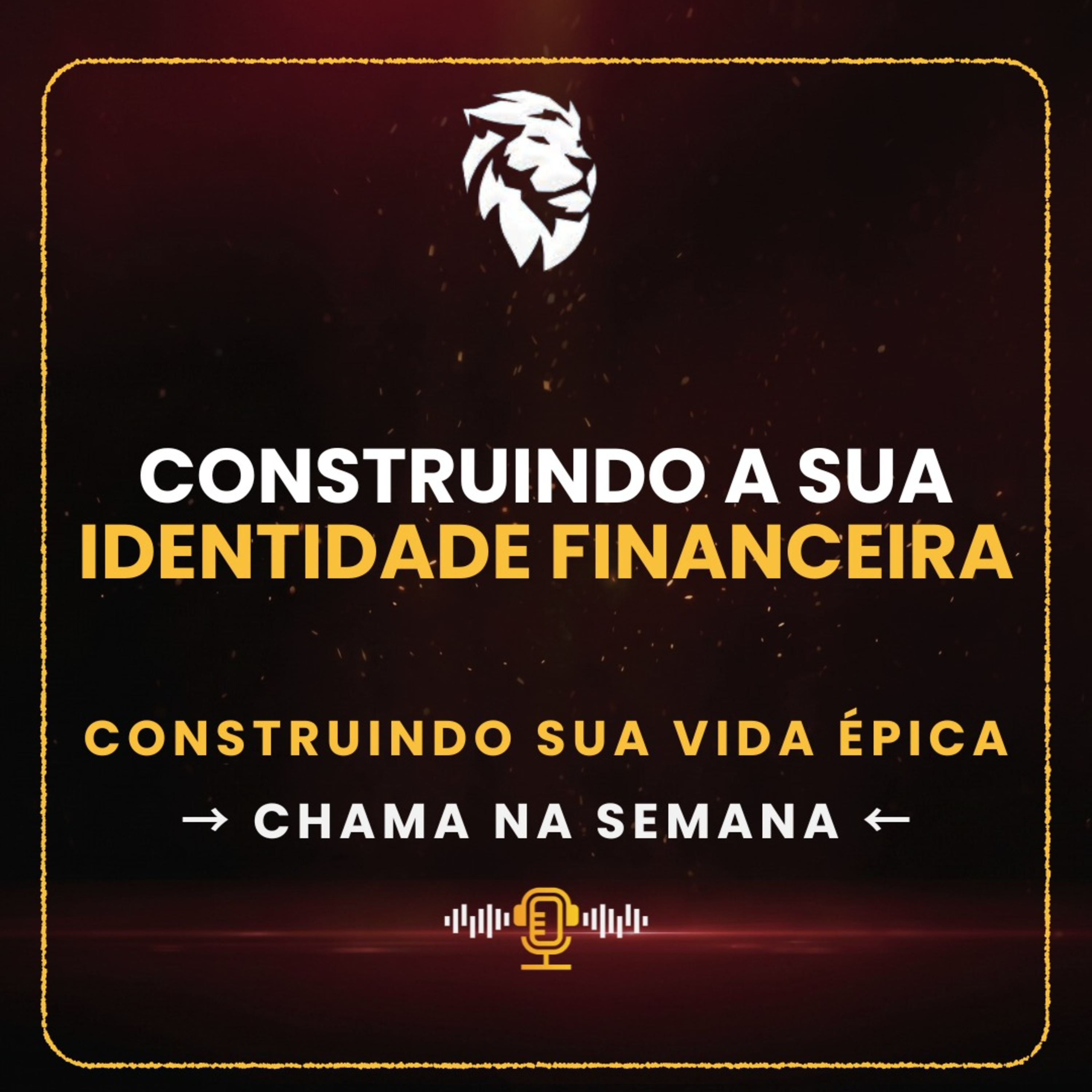 Construindo a sua vida épica - Construindo a sua identidade financeira l 08 de Junho episode artwork