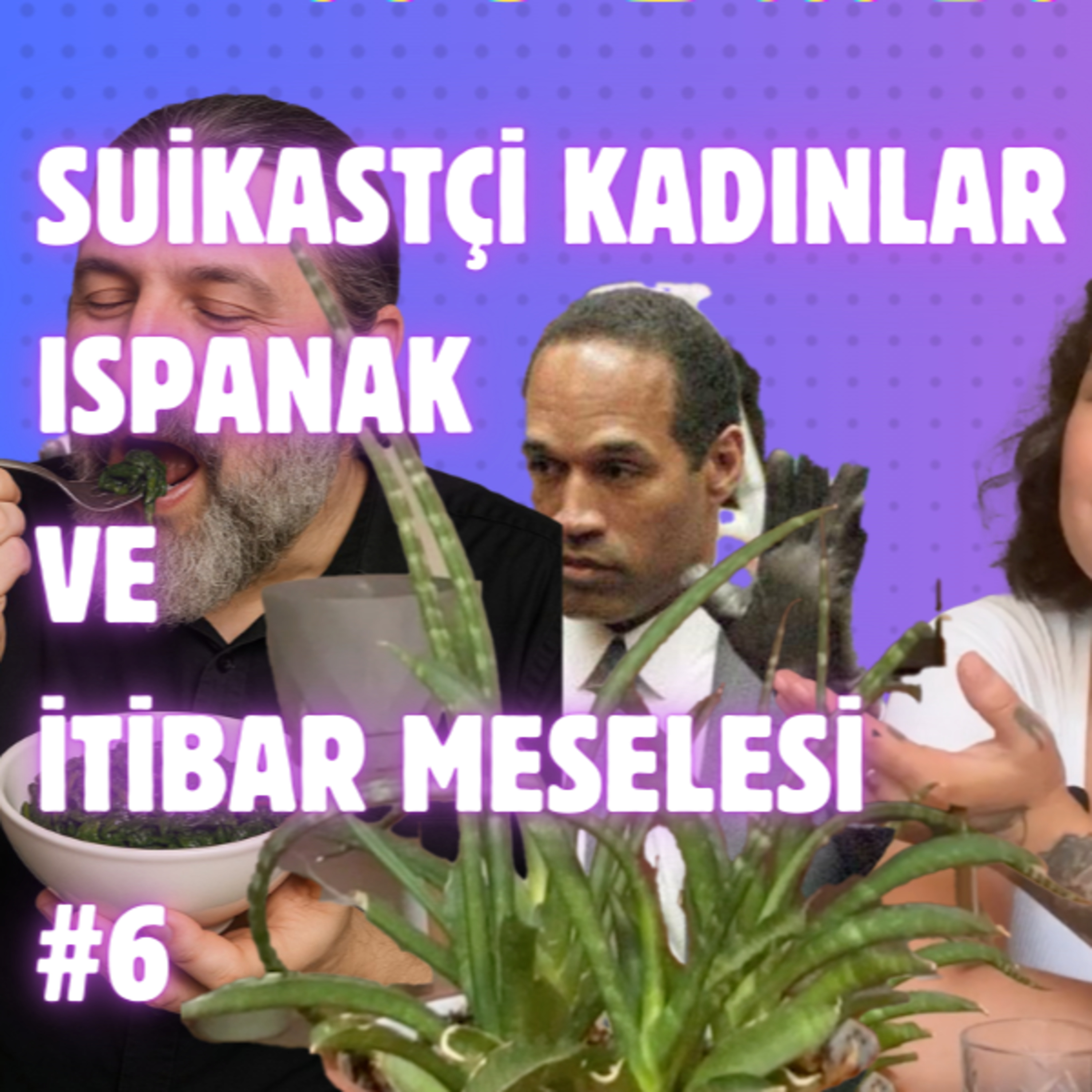 Kozmik Balans | SUİKASTÇİ KADINLAR, ISPANAK VE İTİBAR MESELESİ #6 episode artwork