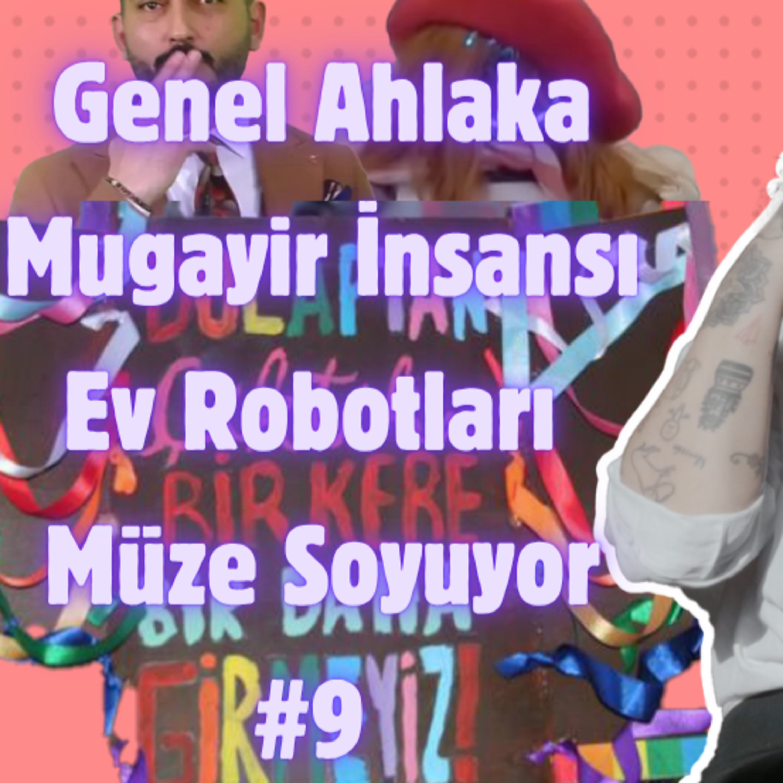 Kozmik Balans | yan yana | Genel Ahlaka Mugayir İnsansı Ev Robotları Müze Soyuyor #9 episode artwork