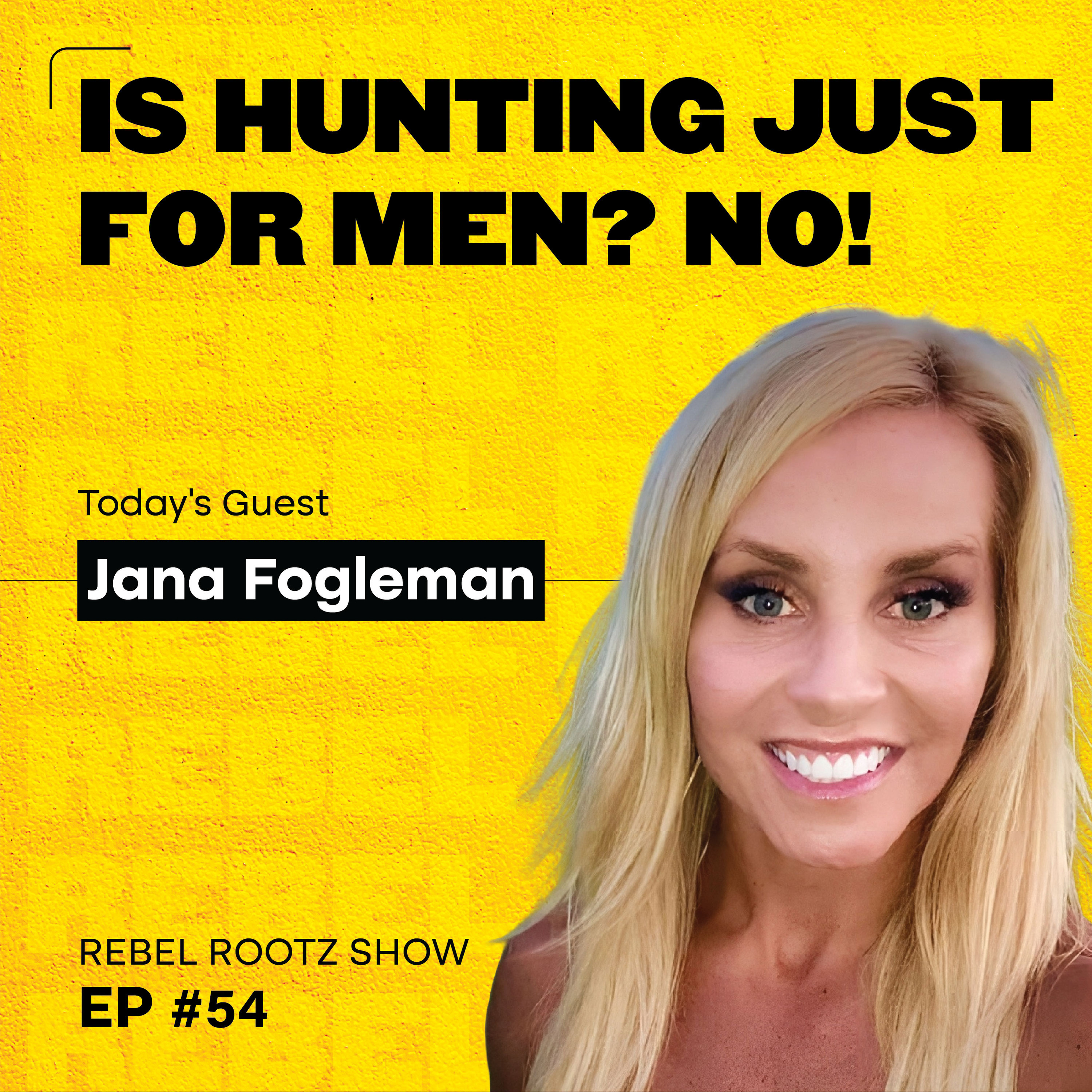 Is Hunting Just for Men? NO! w/ Jana Fogleman (EP #54) episode artwork
