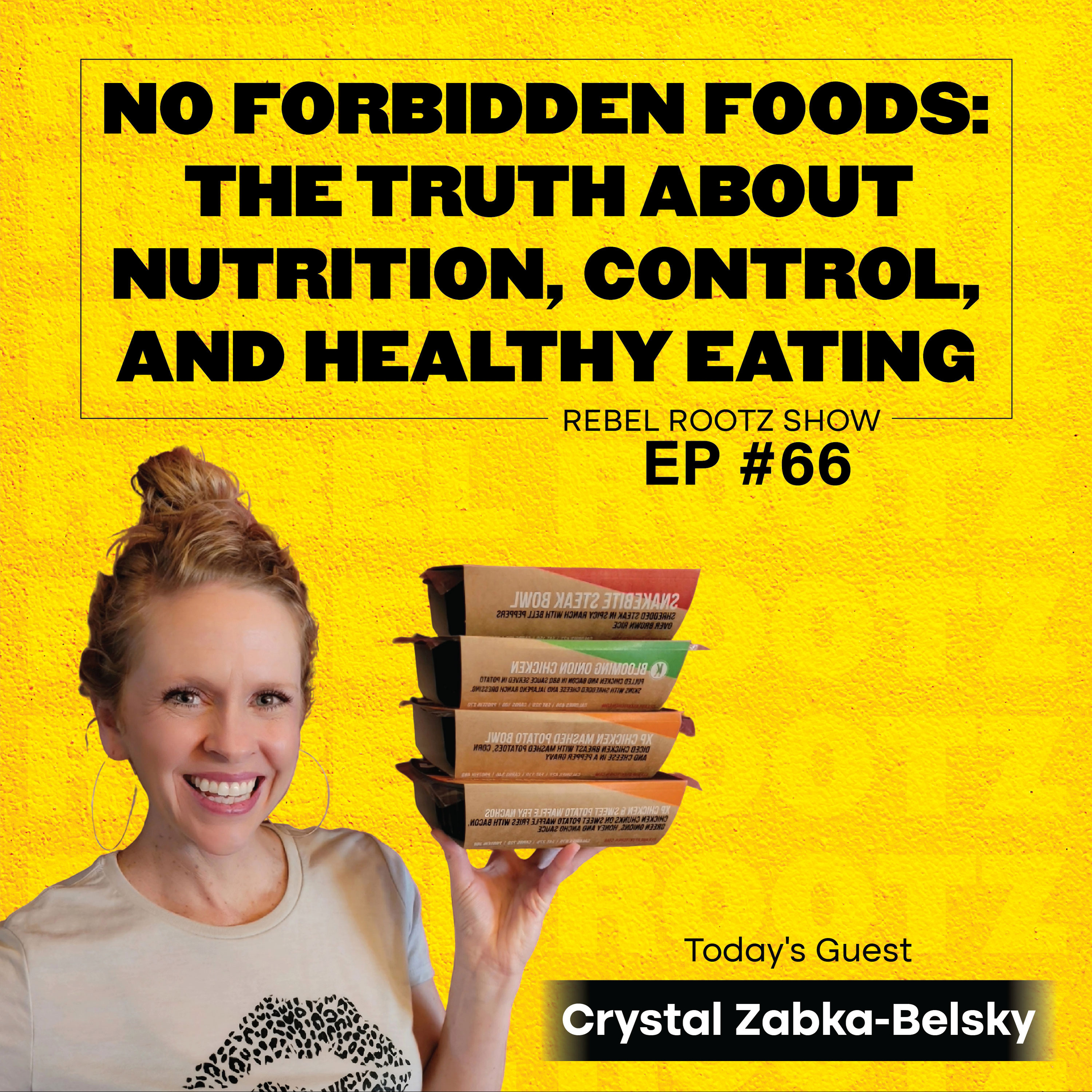 No Forbidden Foods: The Truth About Nutrition, Control, and Healthy Eating w/ Crystal Zabka-Belsky (EP #66) episode artwork