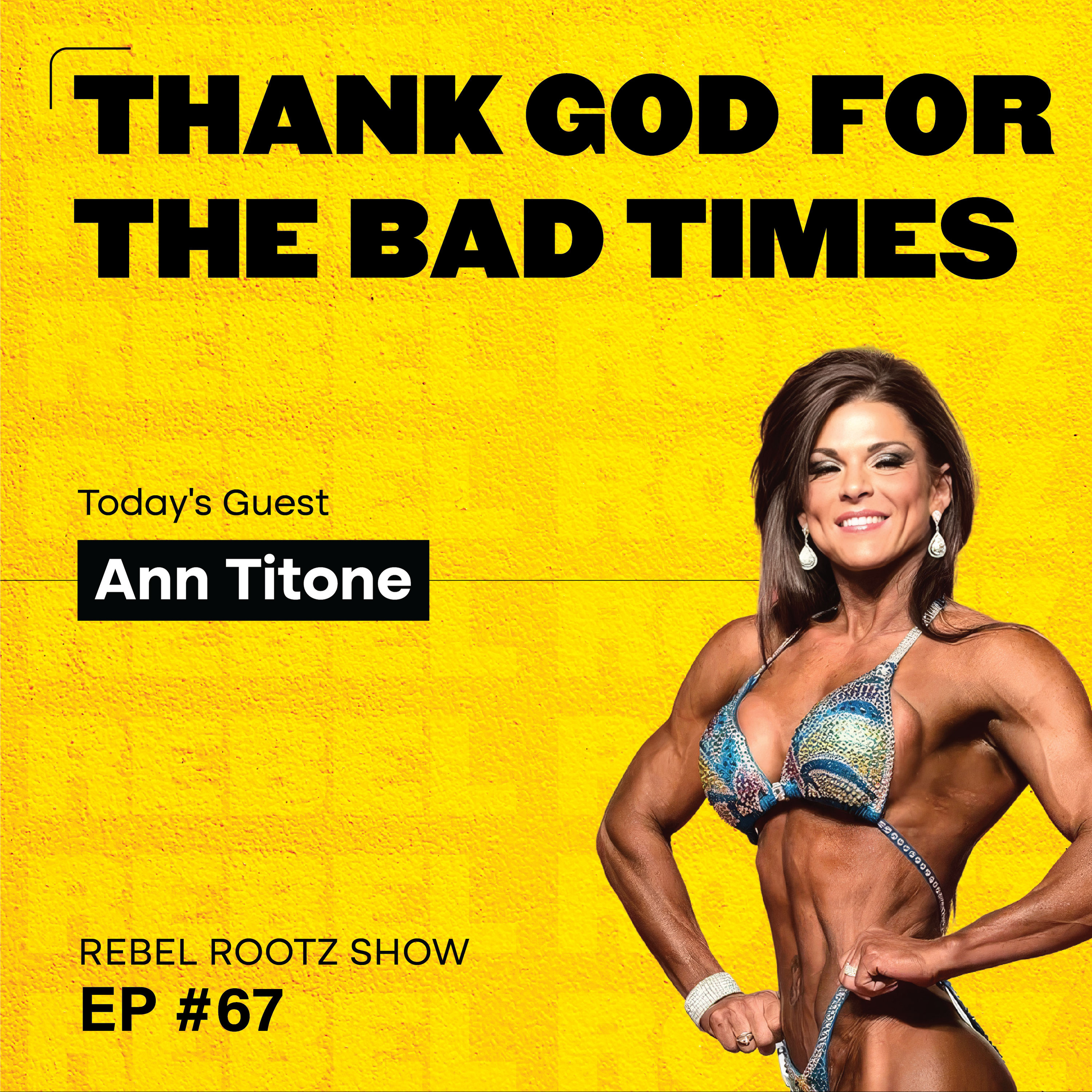 Thank God for the Bad Times w/ IFBB Pro and Gym Owner Ann Titone (EP #67) episode artwork