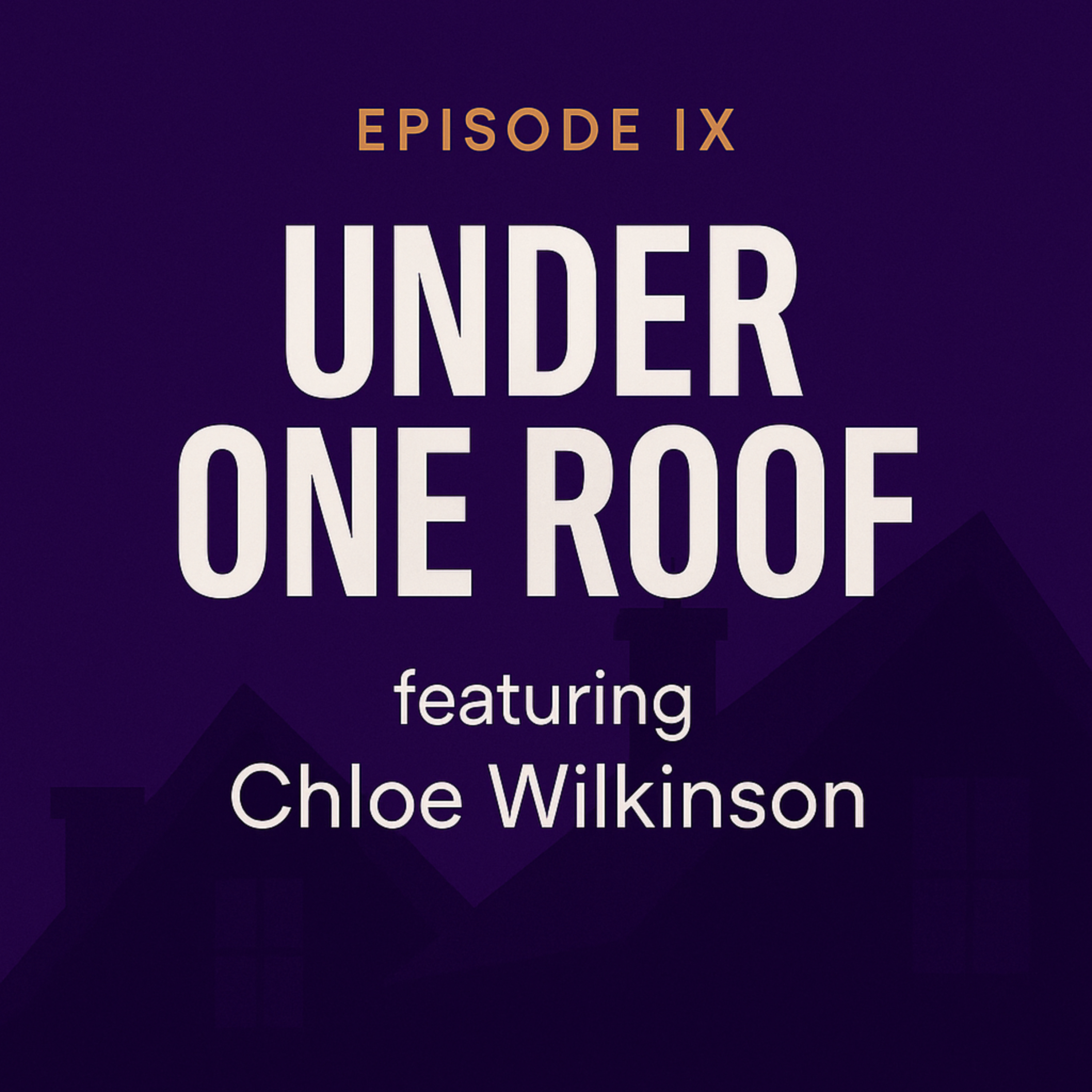 Episode IX- Under One Roof  episode artwork