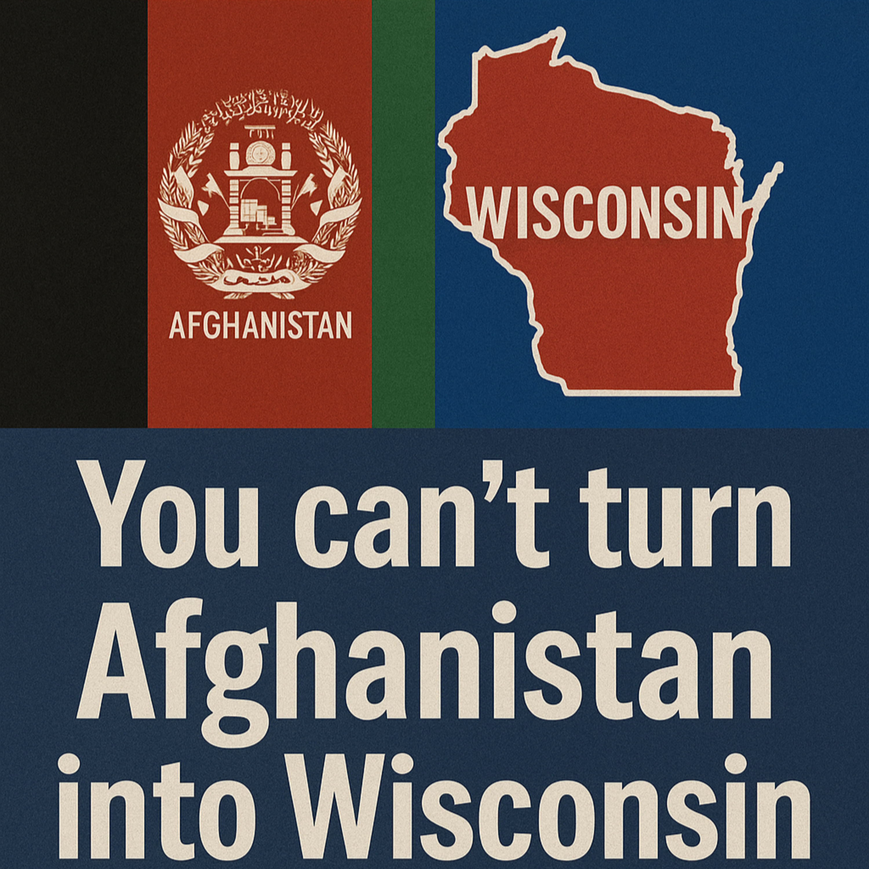 EP 02 - You Can't Turn Afghanistan into Wisconsin episode artwork