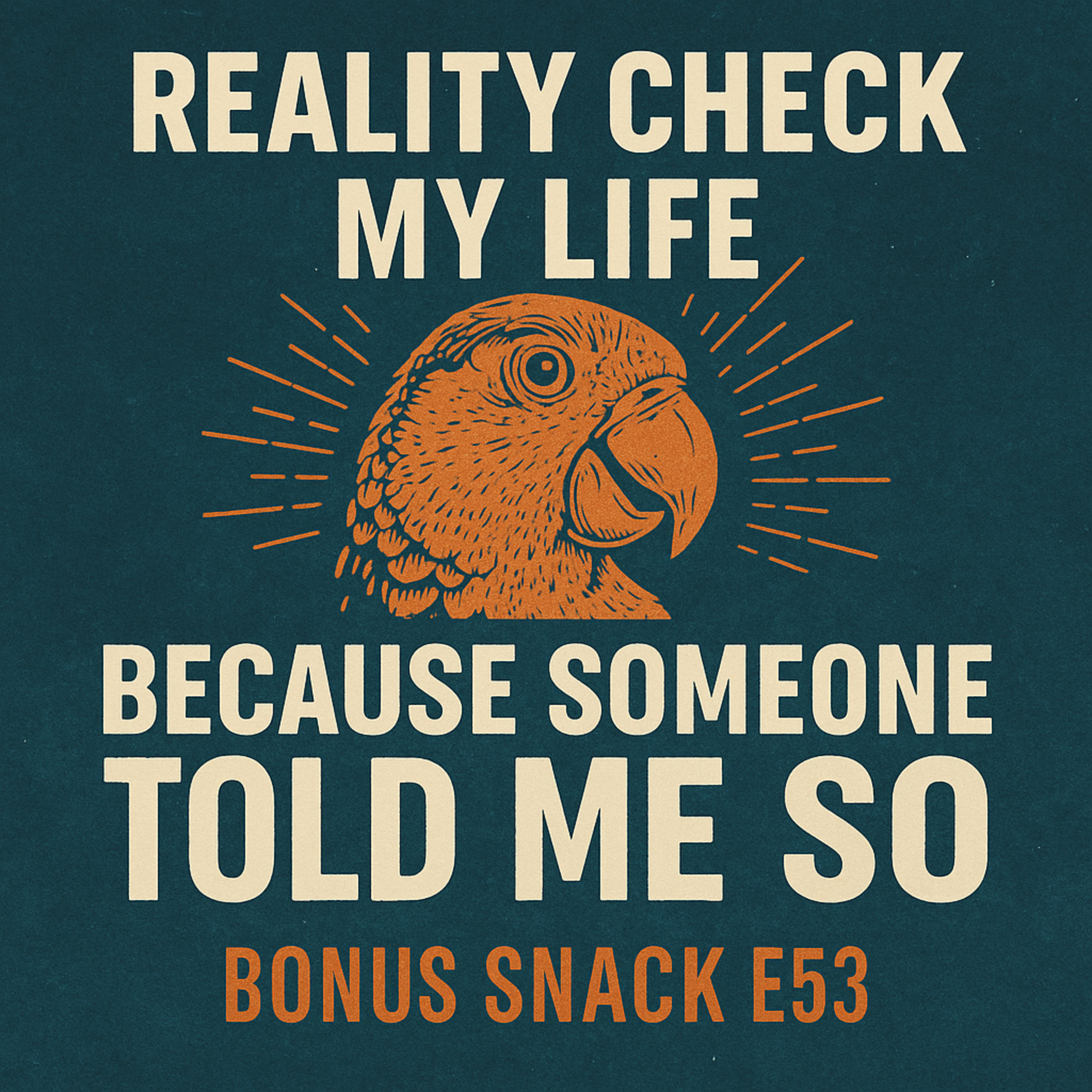  Bonus Snack E53: Because Someone Told Me So episode artwork
