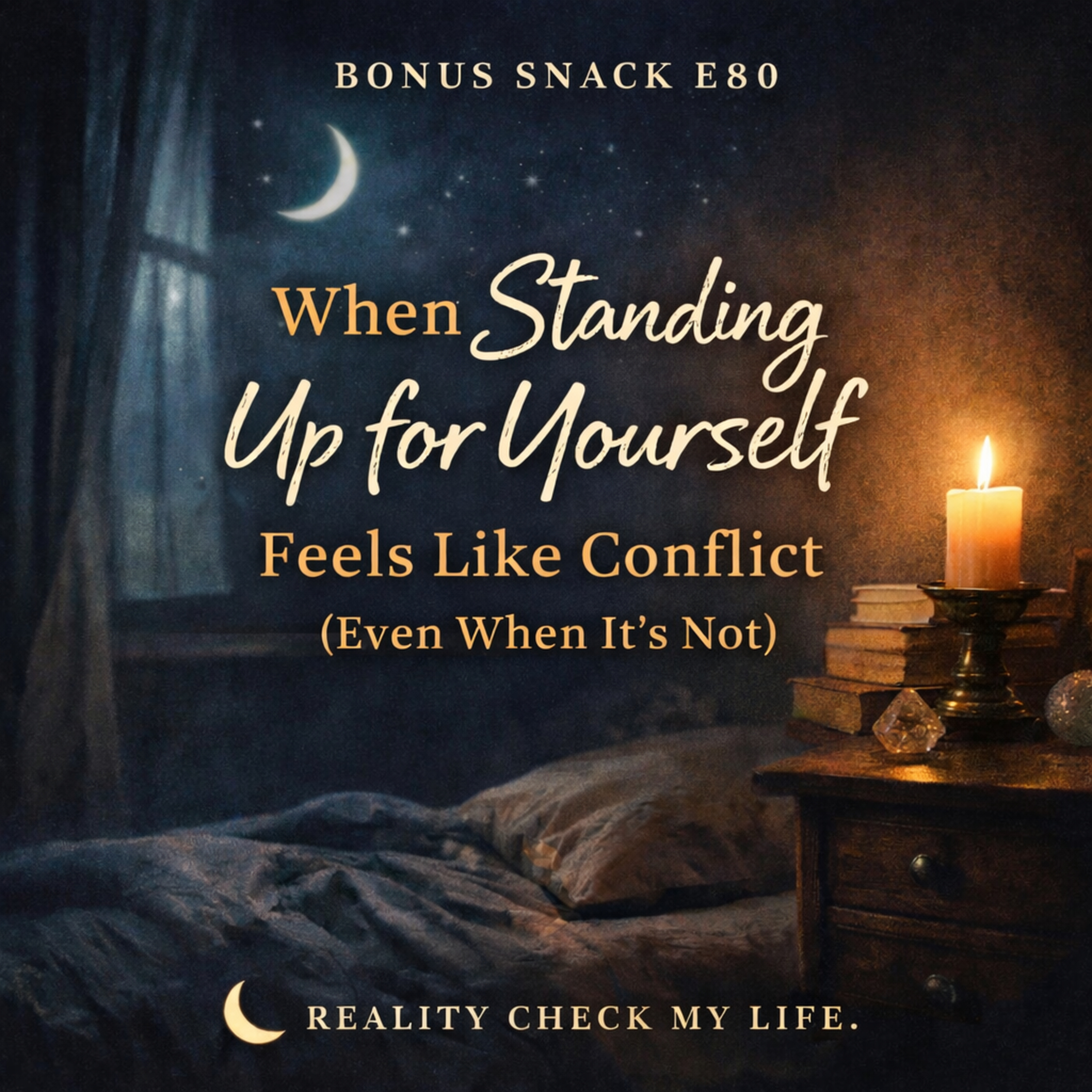 Bonus Snack E80: When Standing Up for Yourself Feels Like Conflict (Even When It’s Not)