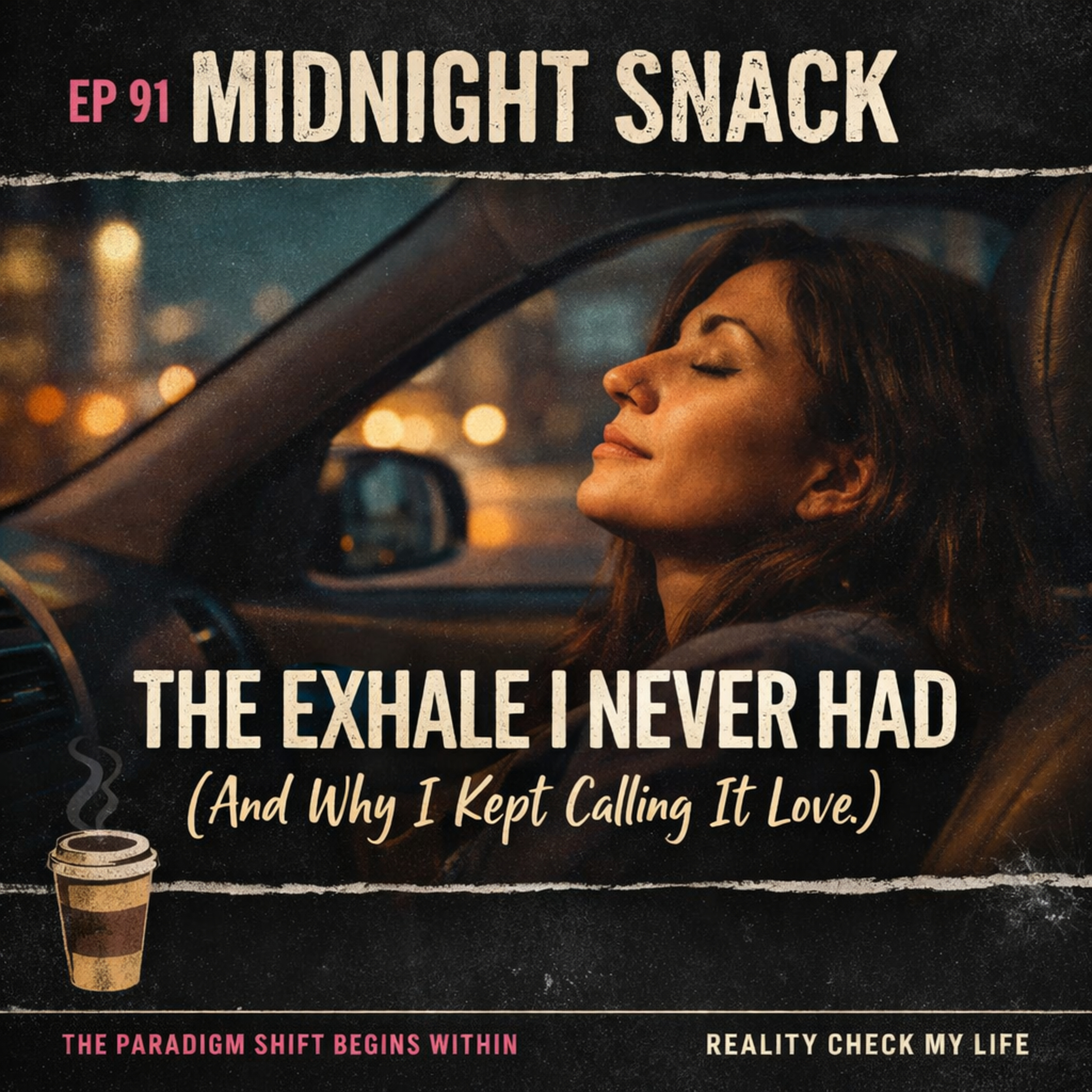 Midnight Snack E91: The Exhale I Never Had (And Why I Kept Calling It Love)