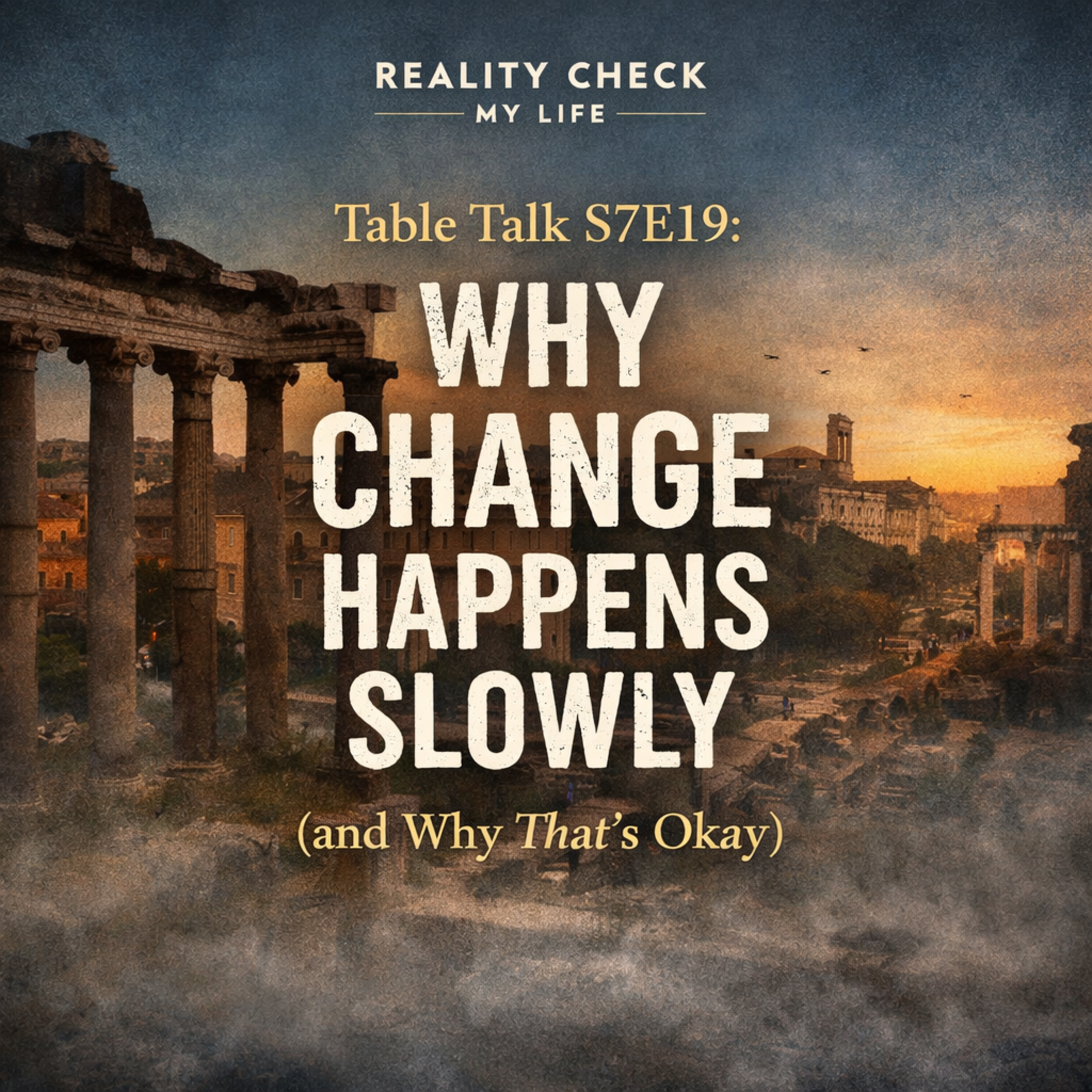 Table Talk S7E19: Why Change Happens Slowly (and Why That’s Okay) episode artwork