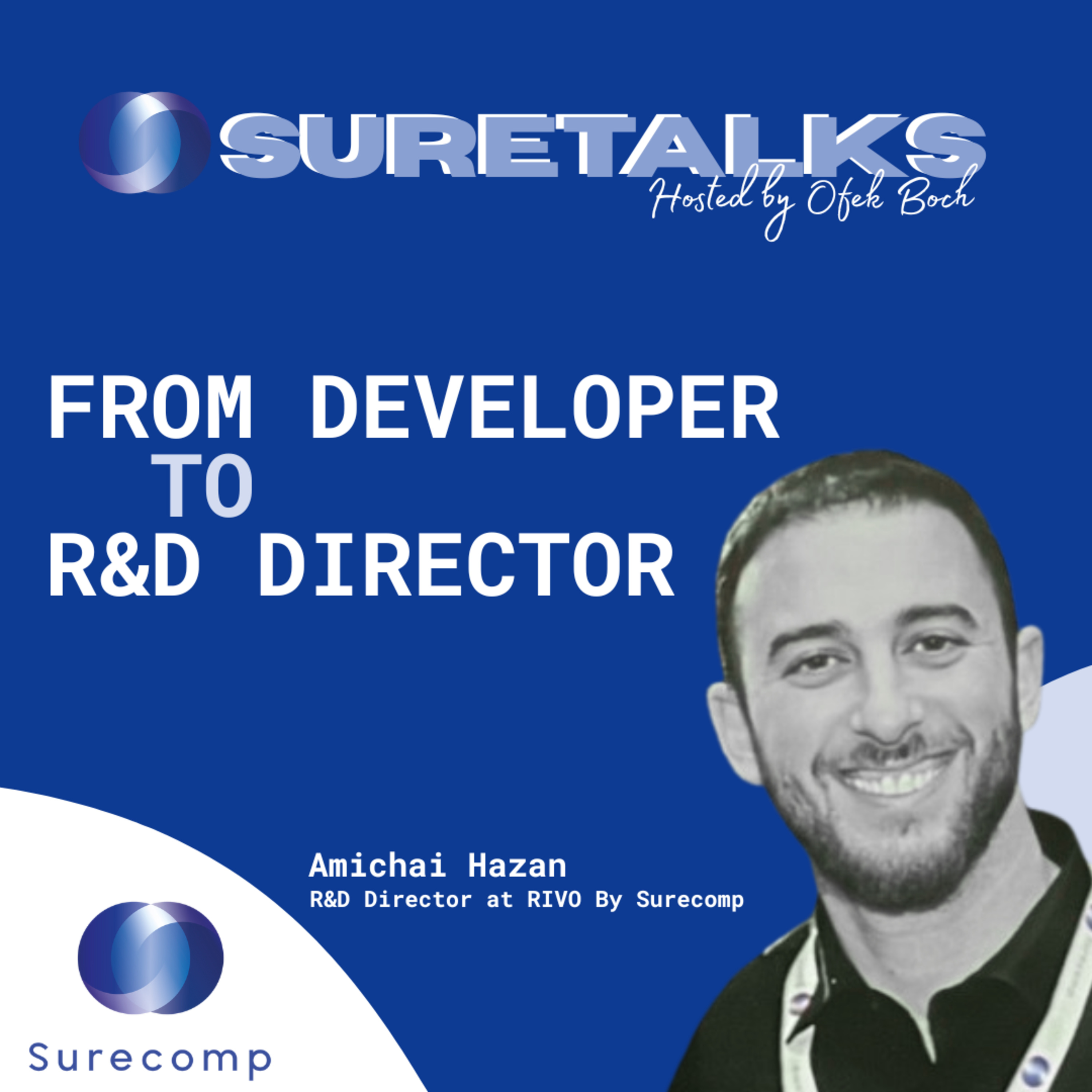 From Developer to R&D Director with Amichai Hazan