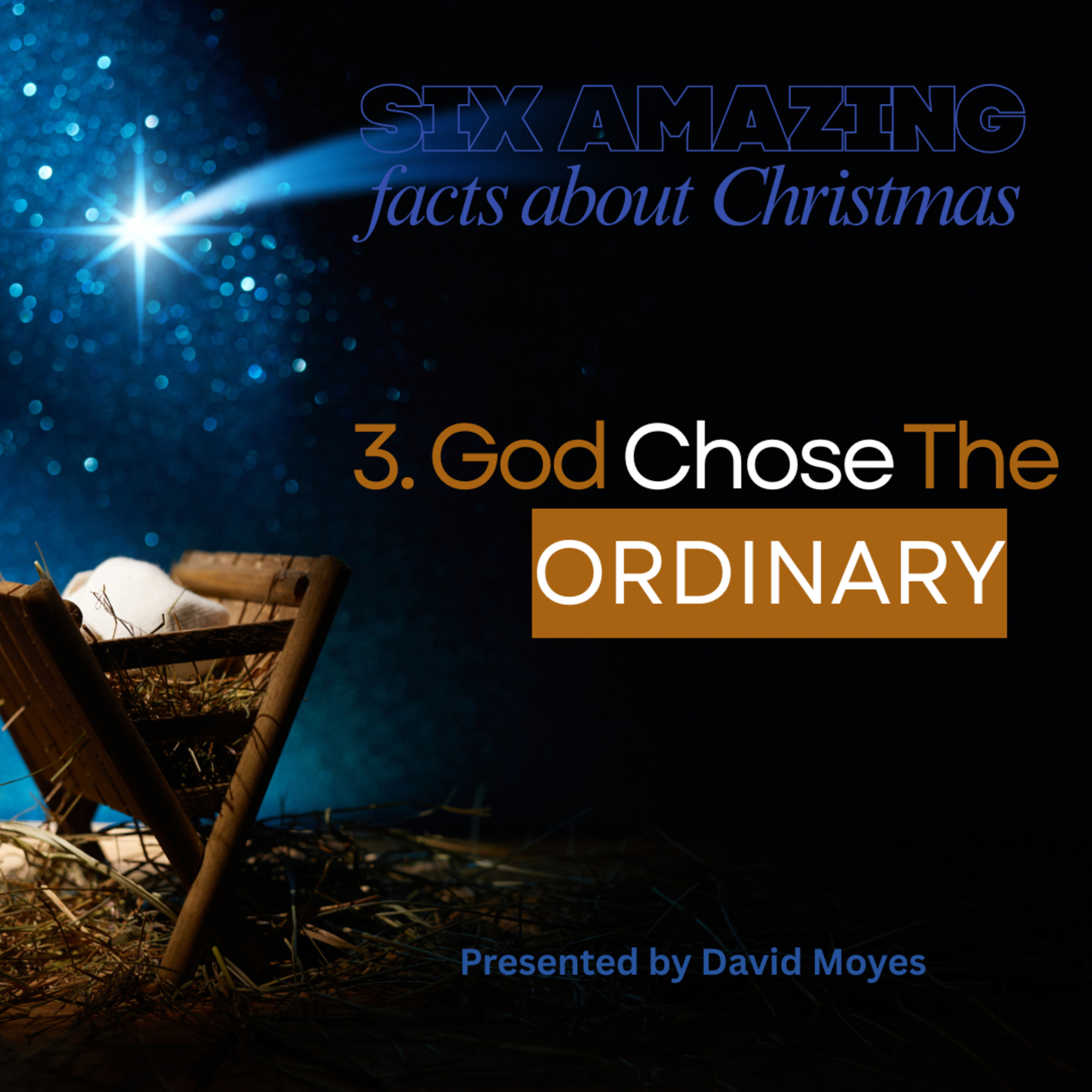 6 Amazing Facts About Christmas - 3. God Chose The Ordinary episode artwork