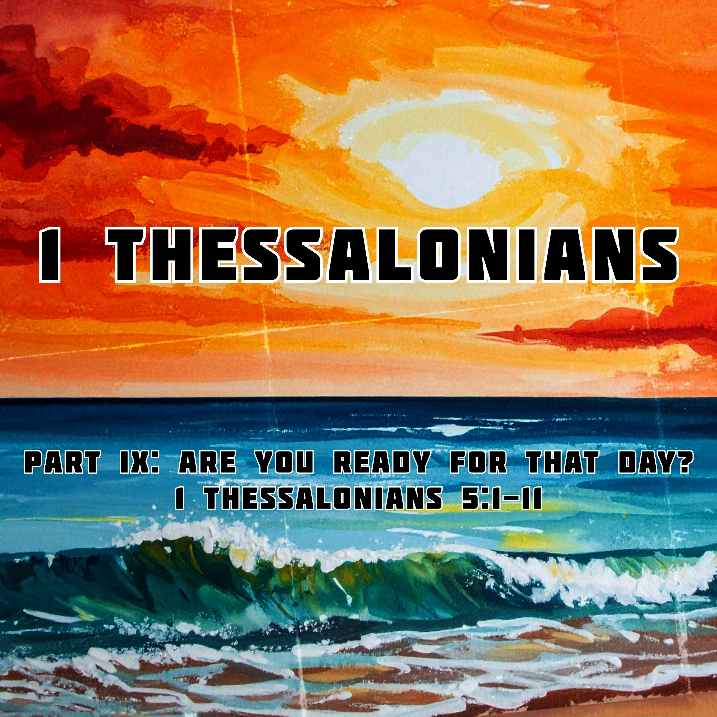 1 Thessalonians 5:1-11 // Are You Ready for That Day? episode artwork
