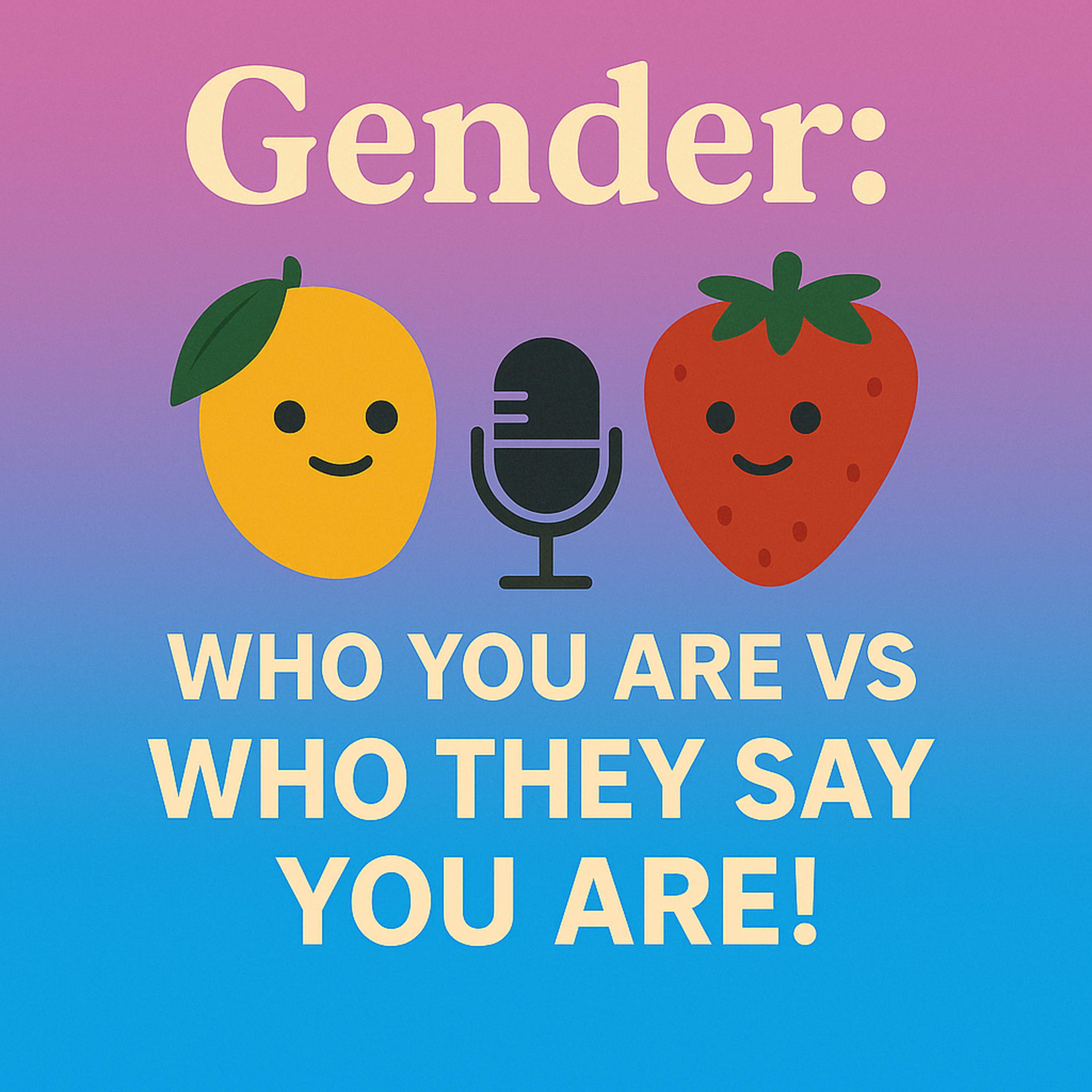 Gender: Who you are vs Who they say you are! episode artwork