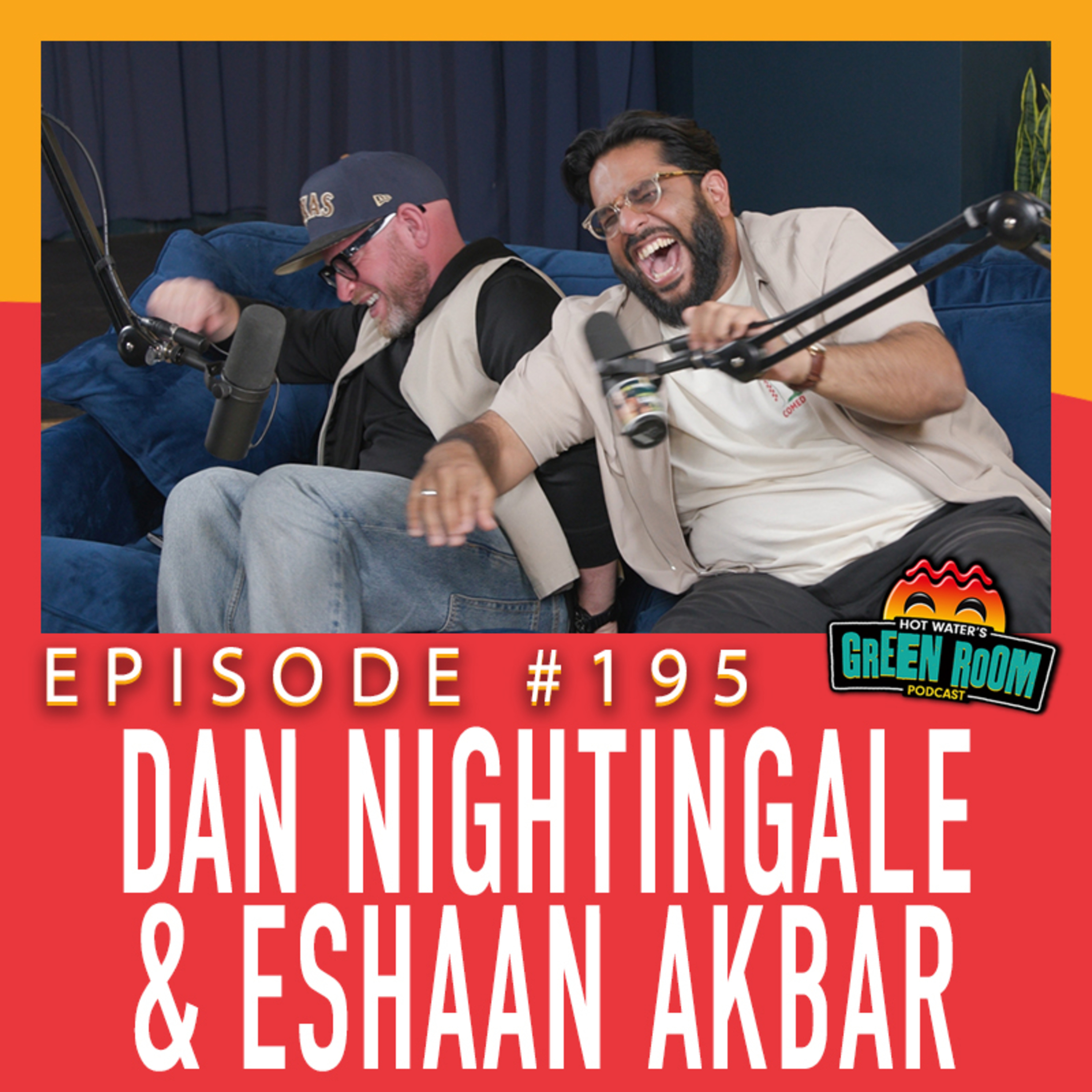 #195 - With Dan Nightingale & Eshaan Akbar - Hot Water’s Green Room w/Tony & Jamie