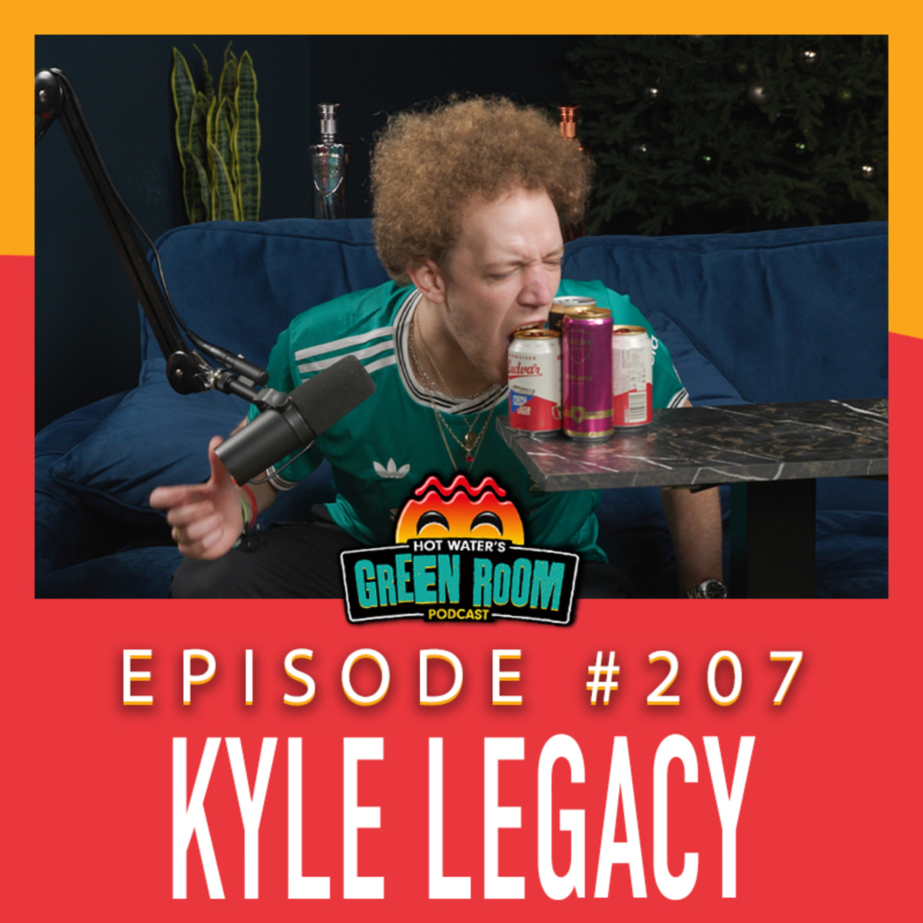 #207 - With Kyle Legacy - Hot Water’s Green Room w/Tony & Jamie