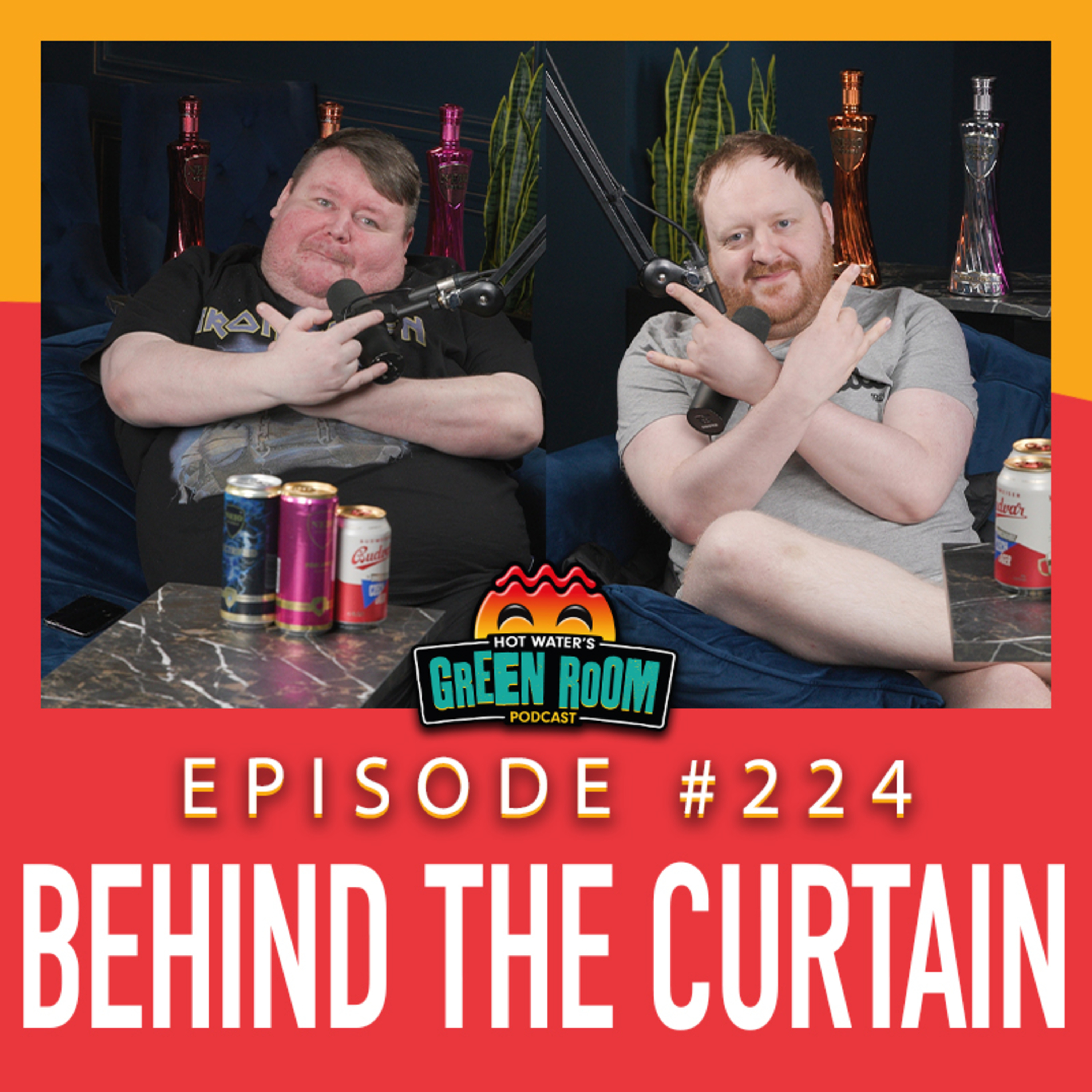 #224 - With Behind The Curtain - Hot Water’s Green Room w/Tony & Jamie