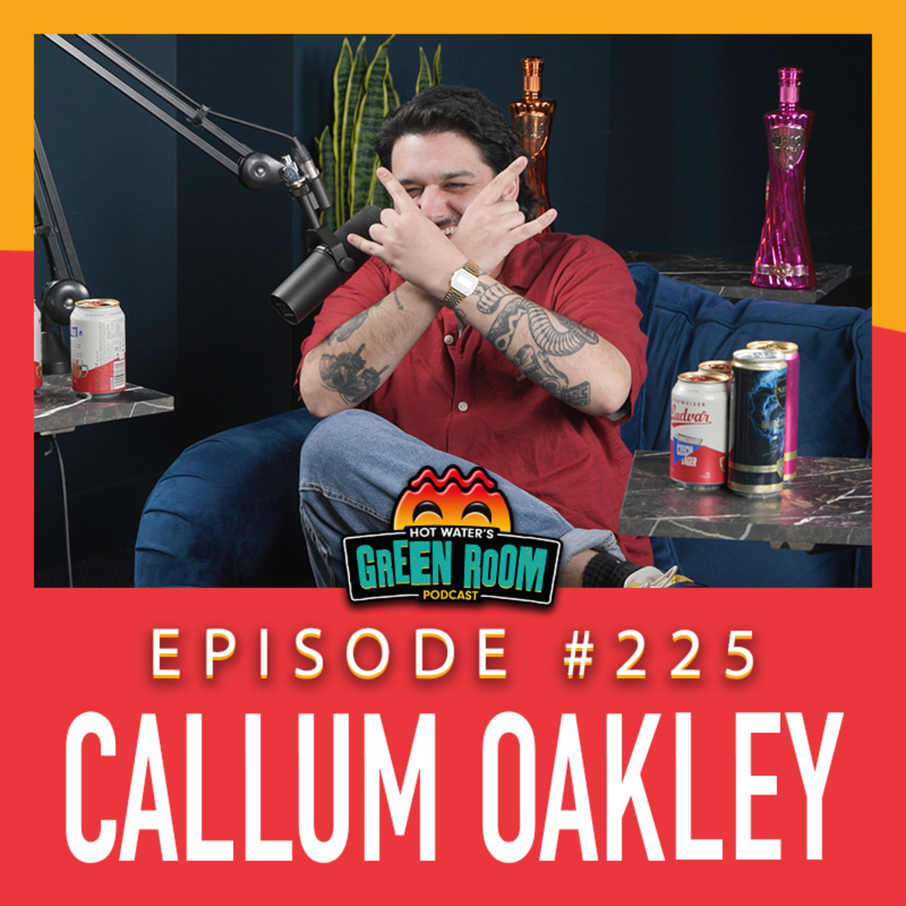 #225 - With Callum Oakley - Hot Water’s Green Room w/Tony & Jamie